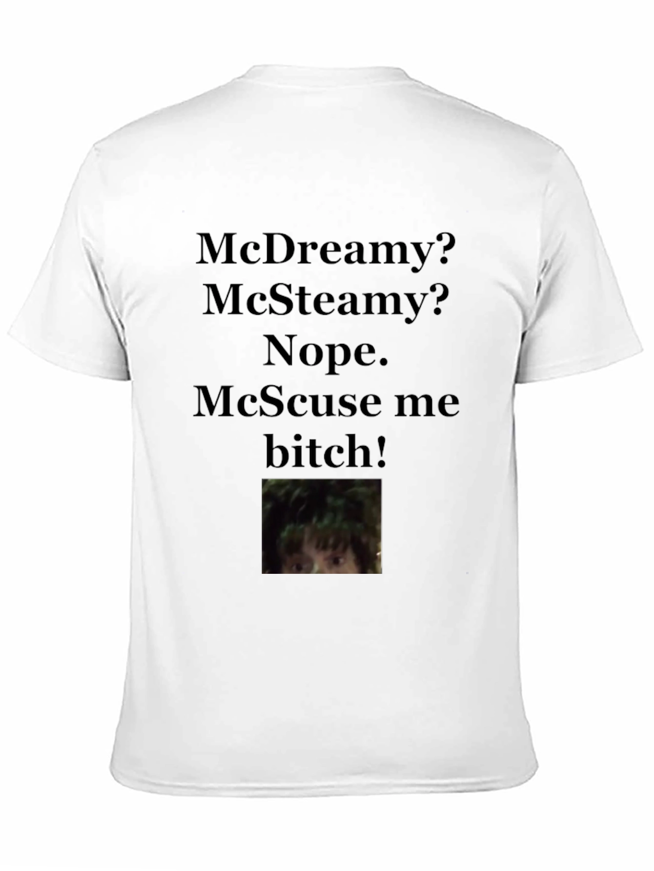 McScuse Me T-Shirt