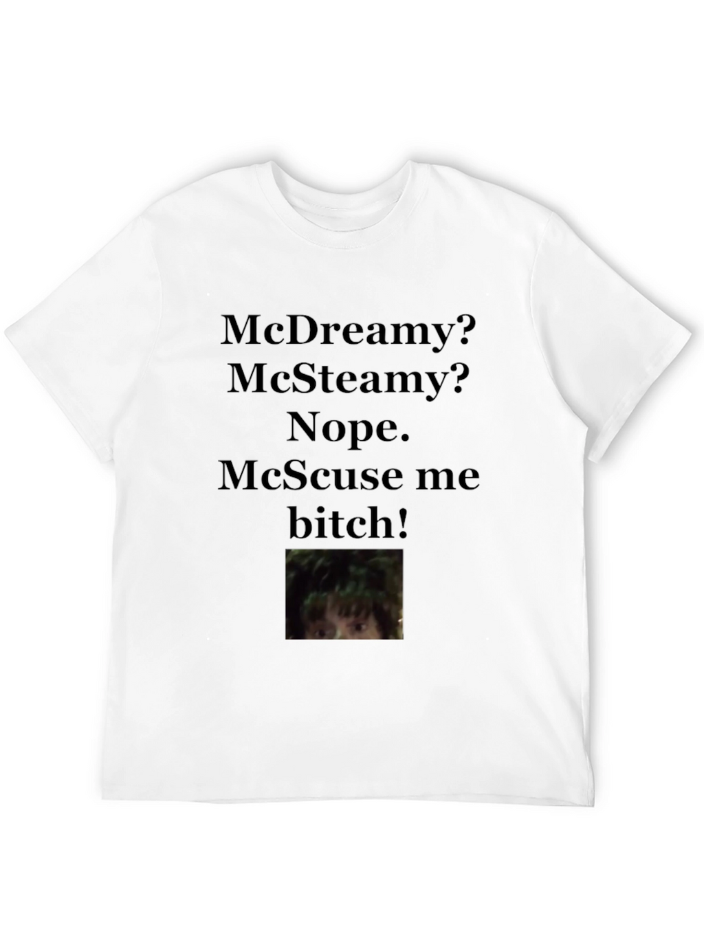 McScuse Me T-Shirt