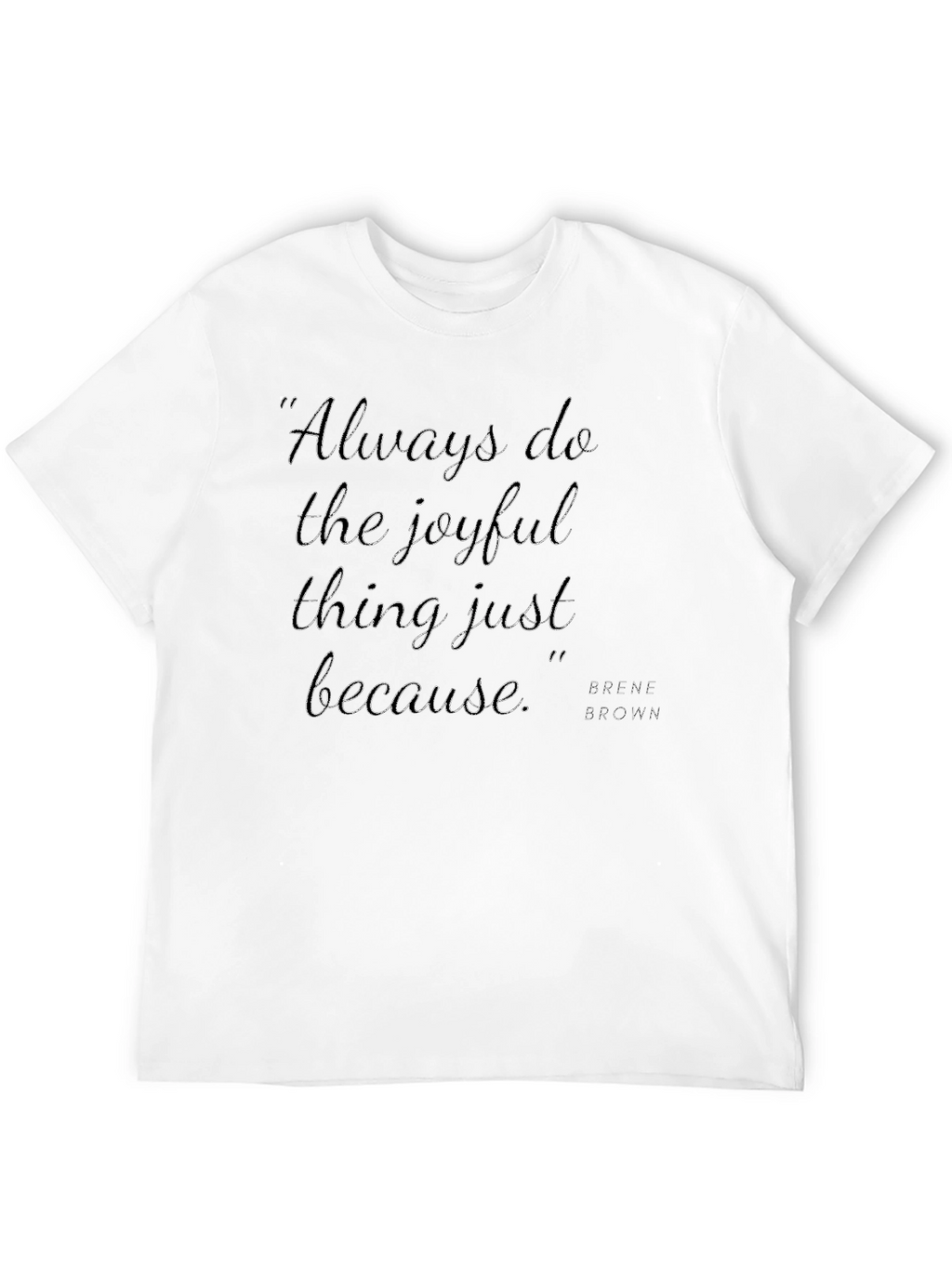 Joyful Quote T-Shirt - Always Do the Joyful Thing