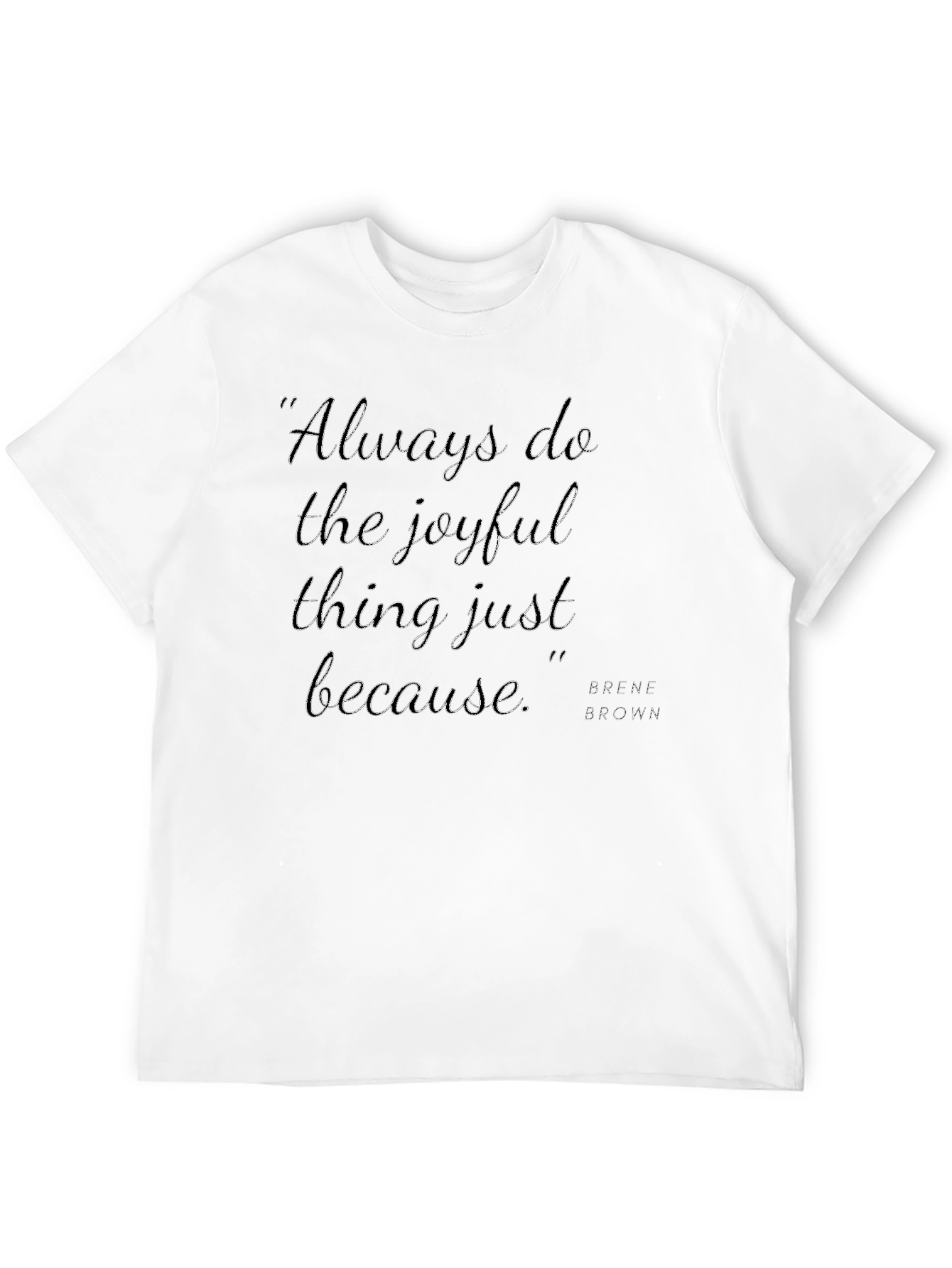 Joyful Quote T-Shirt - Always Do the Joyful Thing