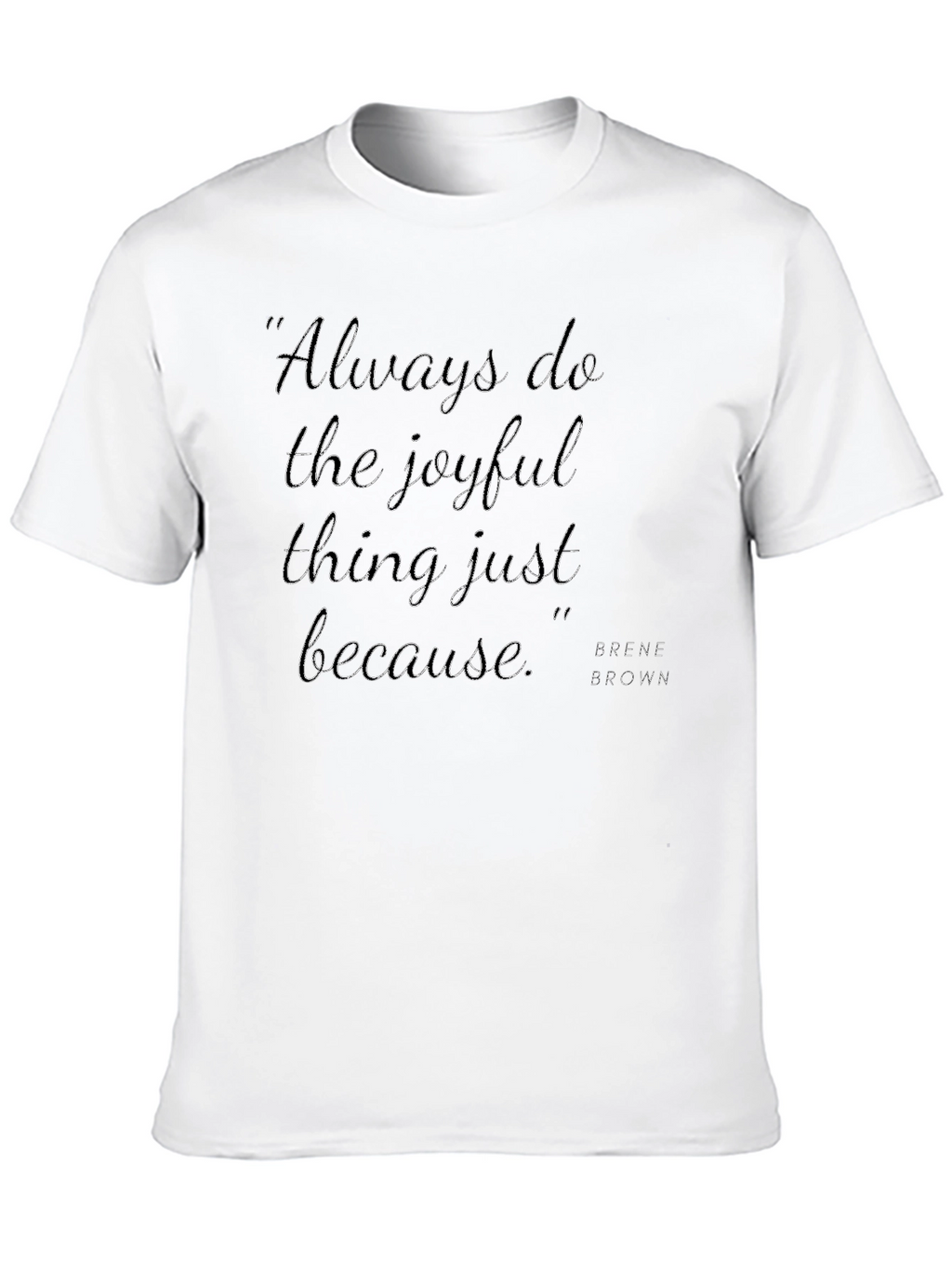 Joyful Quote T-Shirt - Always Do the Joyful Thing