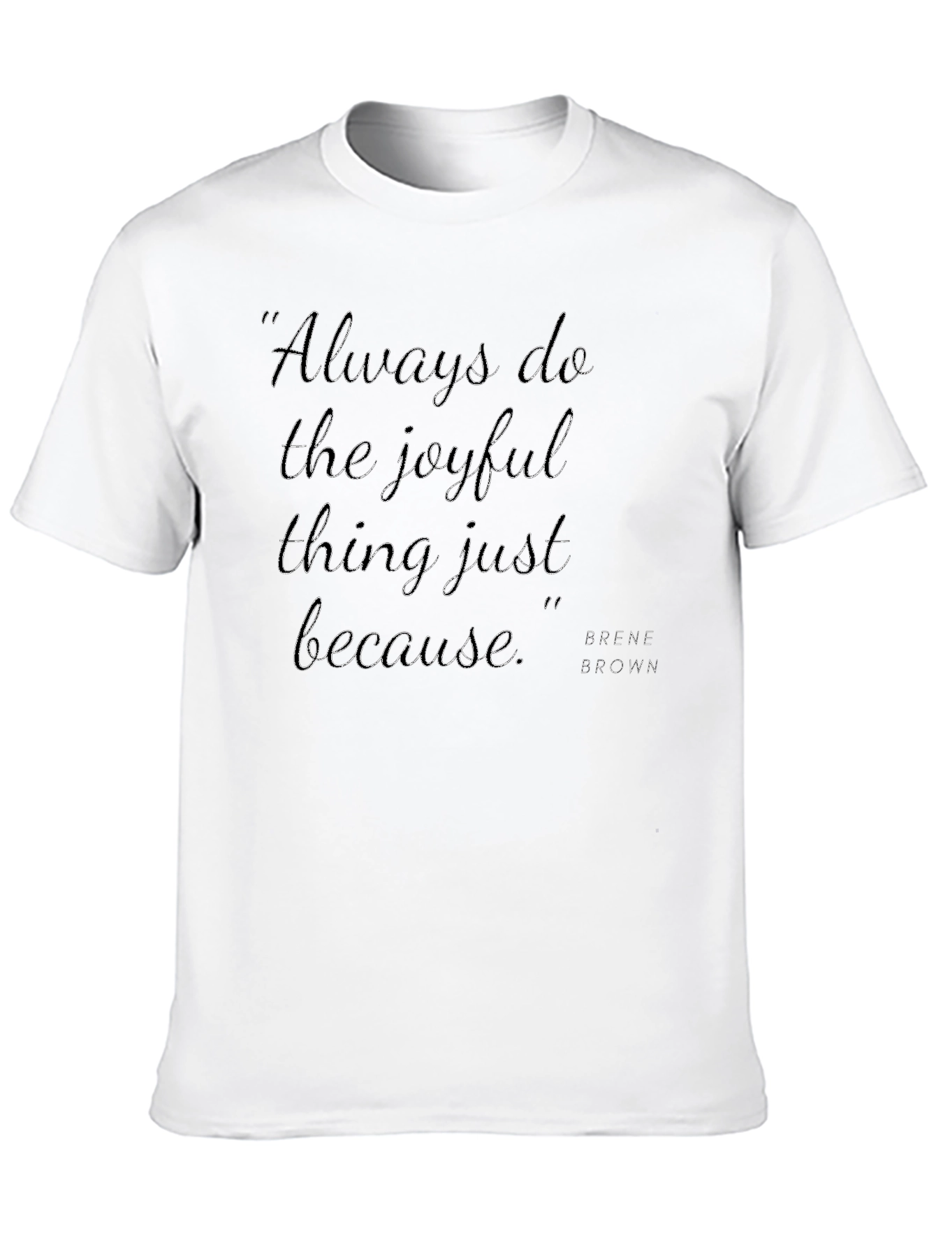 Joyful Quote T-Shirt - Always Do the Joyful Thing