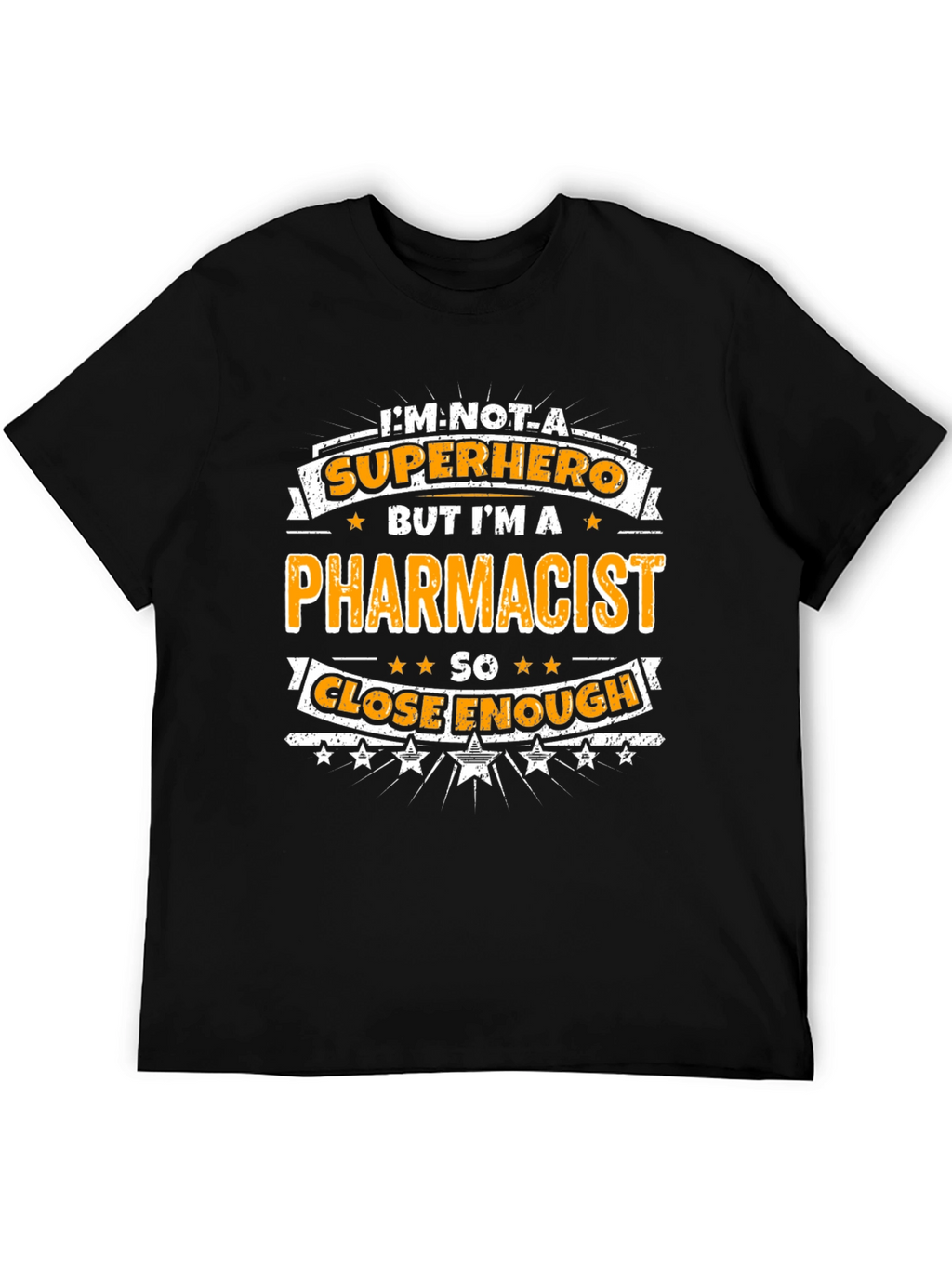 Pharmacist T-Shirt - Superhero Close Enough