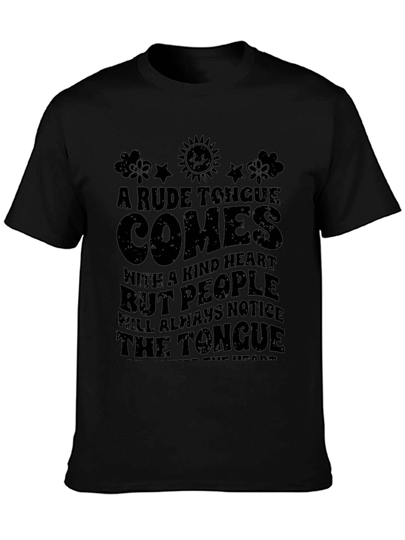 A Rude Tongue Comes with a Kind Heart T-Shirt