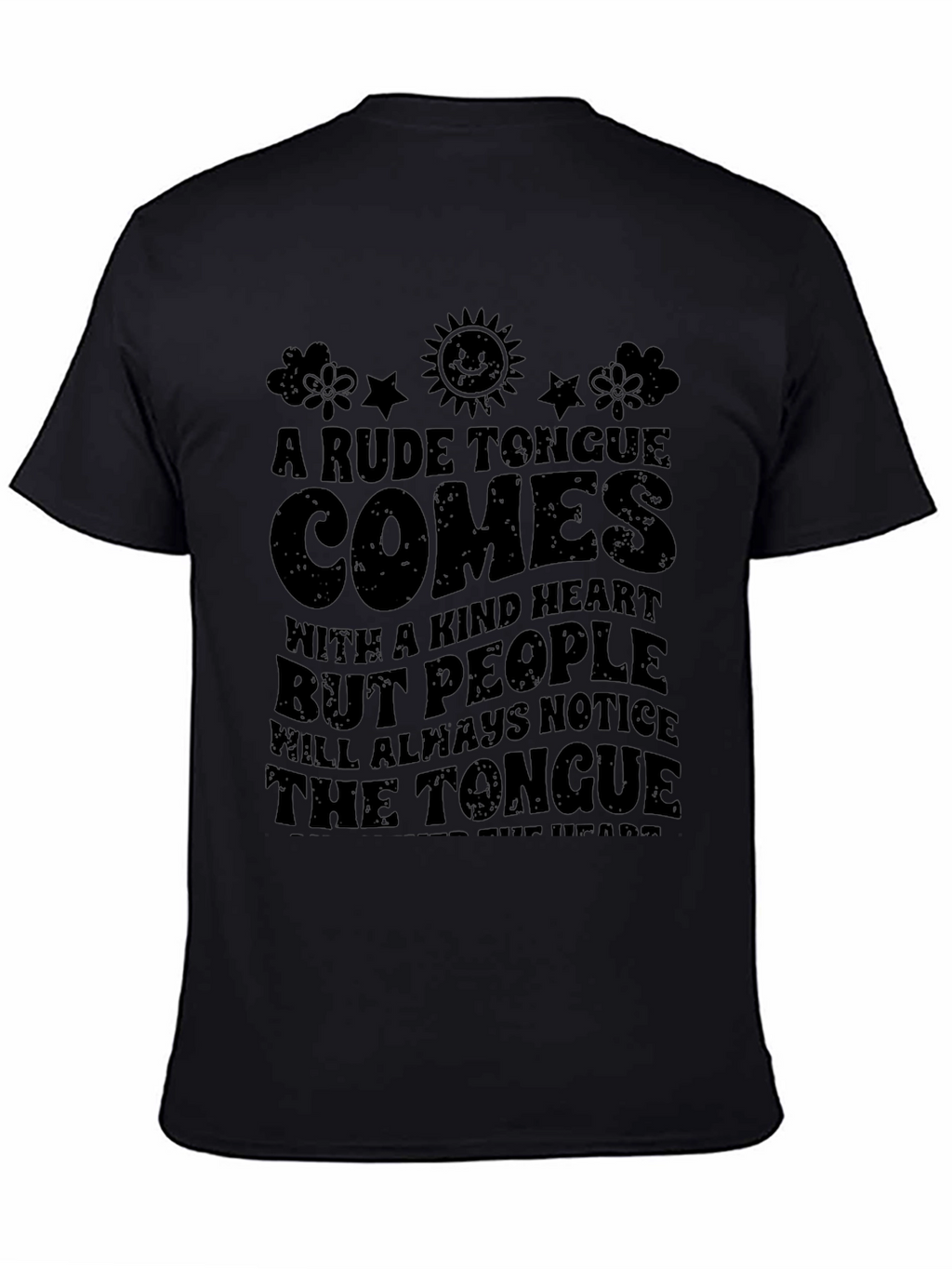 A Rude Tongue Comes with a Kind Heart T-Shirt