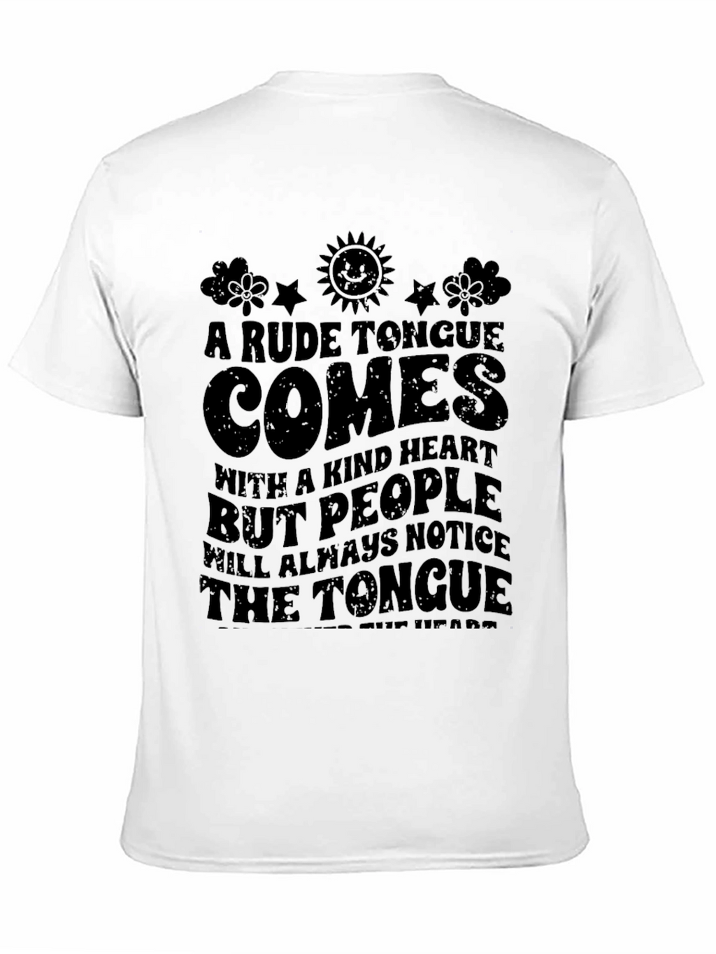 A Rude Tongue Comes with a Kind Heart T-Shirt
