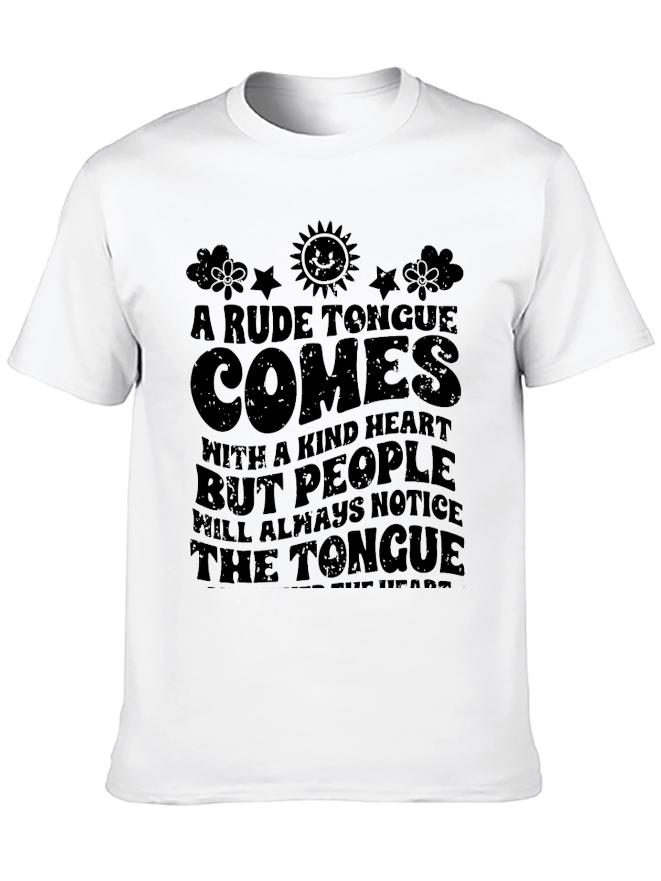 A Rude Tongue Comes with a Kind Heart T-Shirt