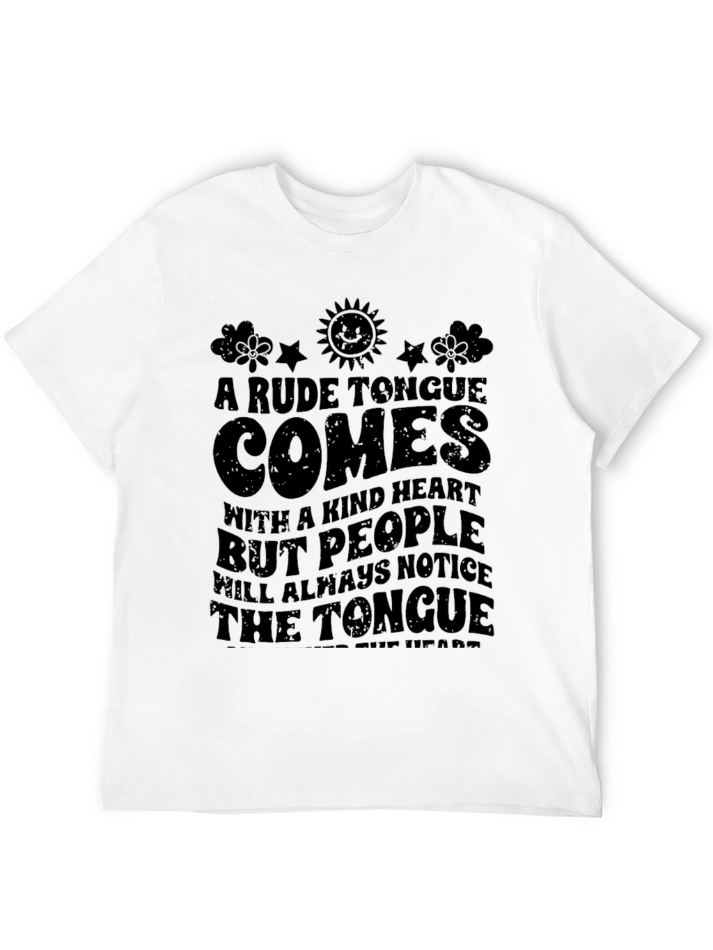 A Rude Tongue Comes with a Kind Heart T-Shirt