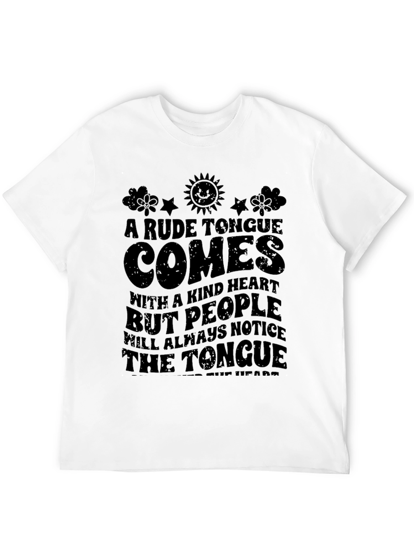 A Rude Tongue Comes with a Kind Heart T-Shirt