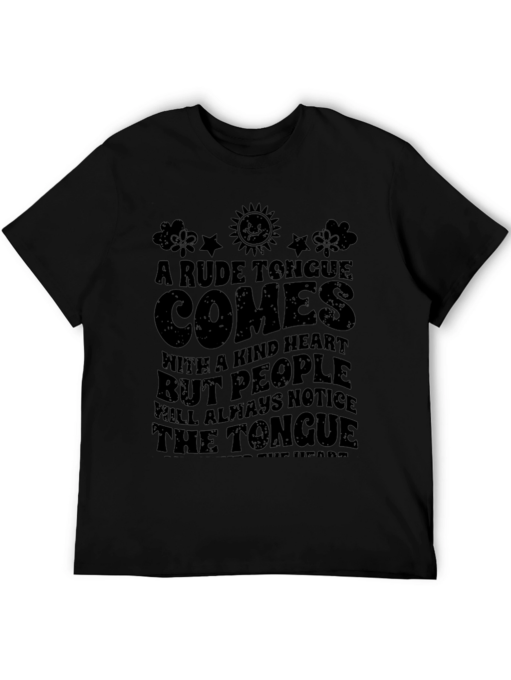 A Rude Tongue Comes with a Kind Heart T-Shirt