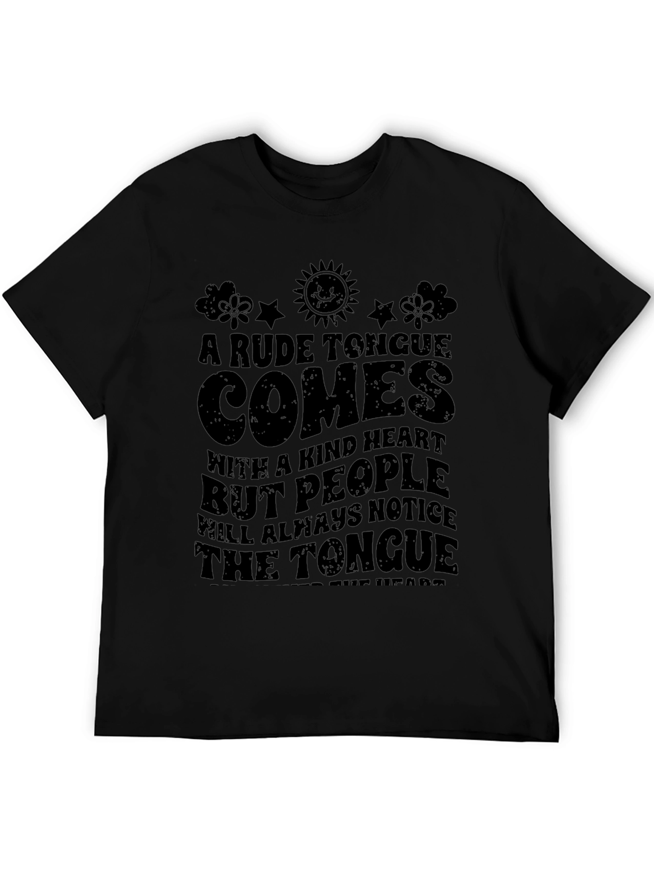 A Rude Tongue Comes with a Kind Heart T-Shirt