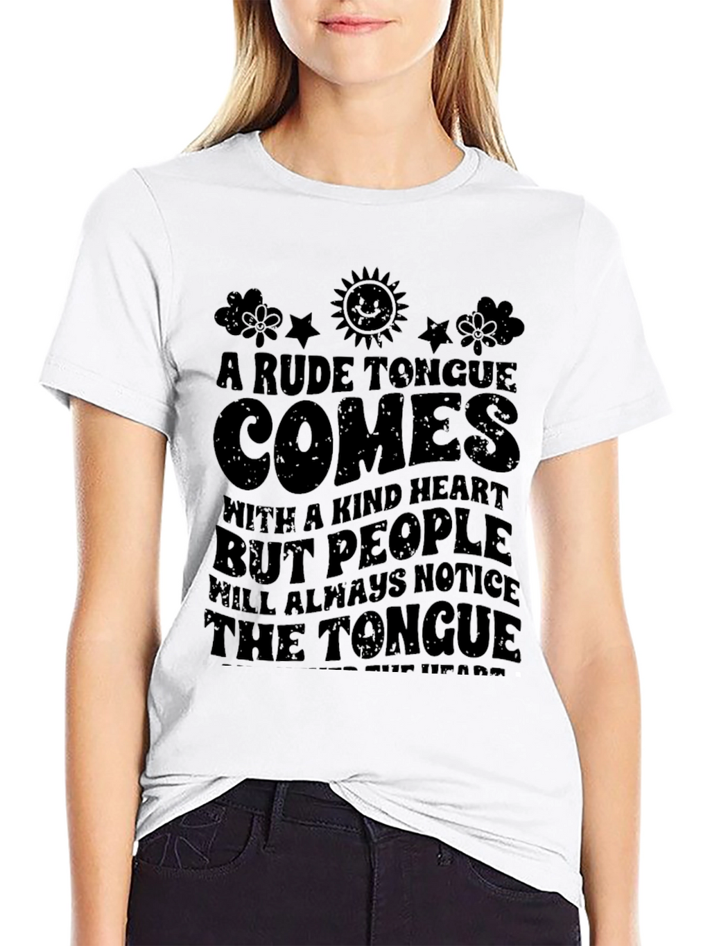 A Rude Tongue Comes with a Kind Heart T-Shirt