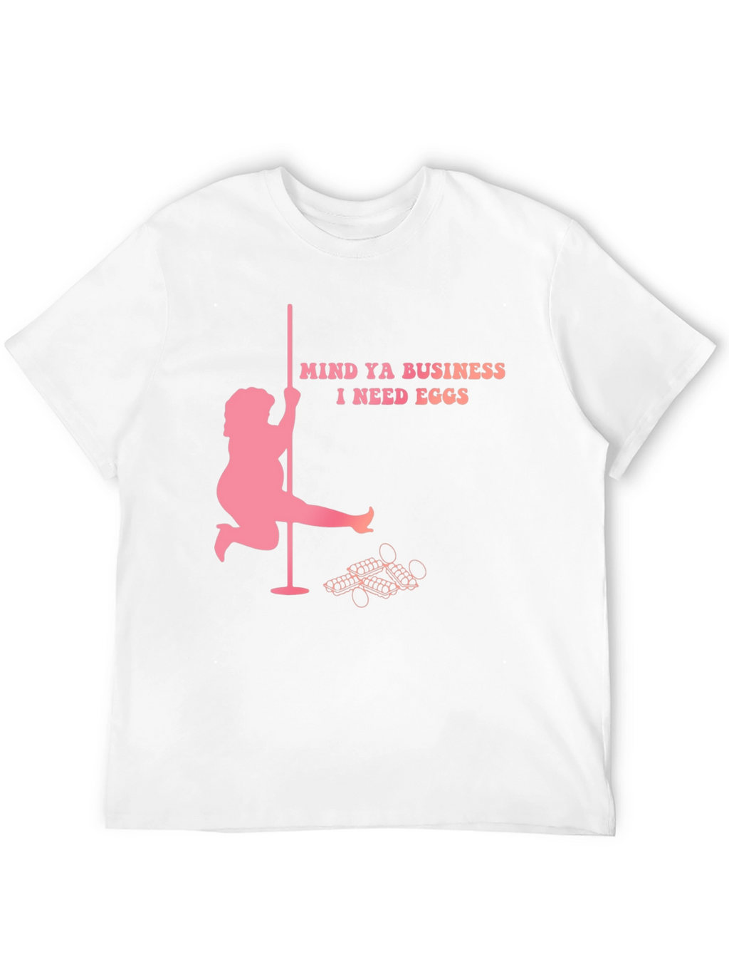 Mind Ya Business I Need Eggs Graphic T-Shirt