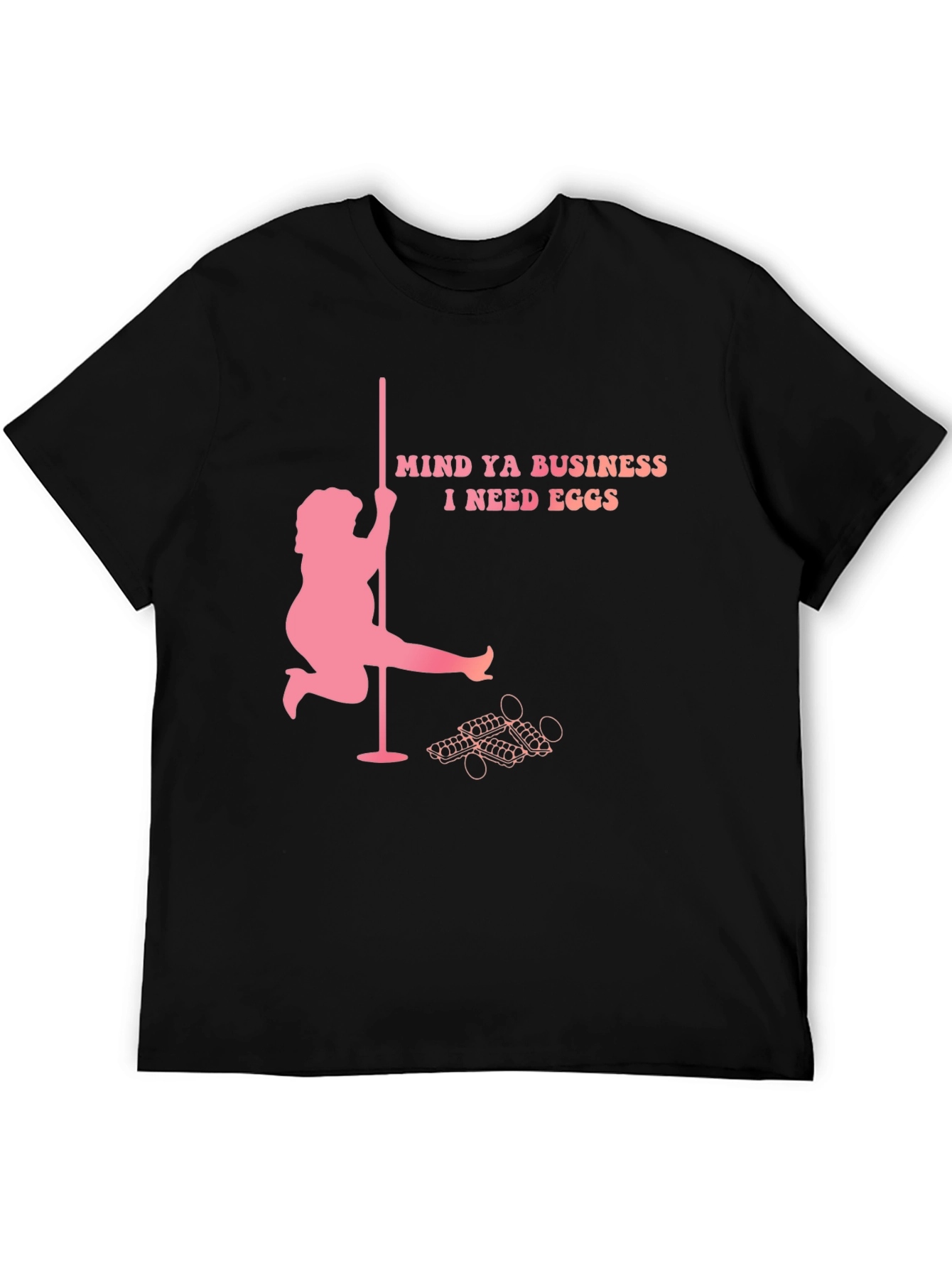Mind Ya Business I Need Eggs Graphic T-Shirt