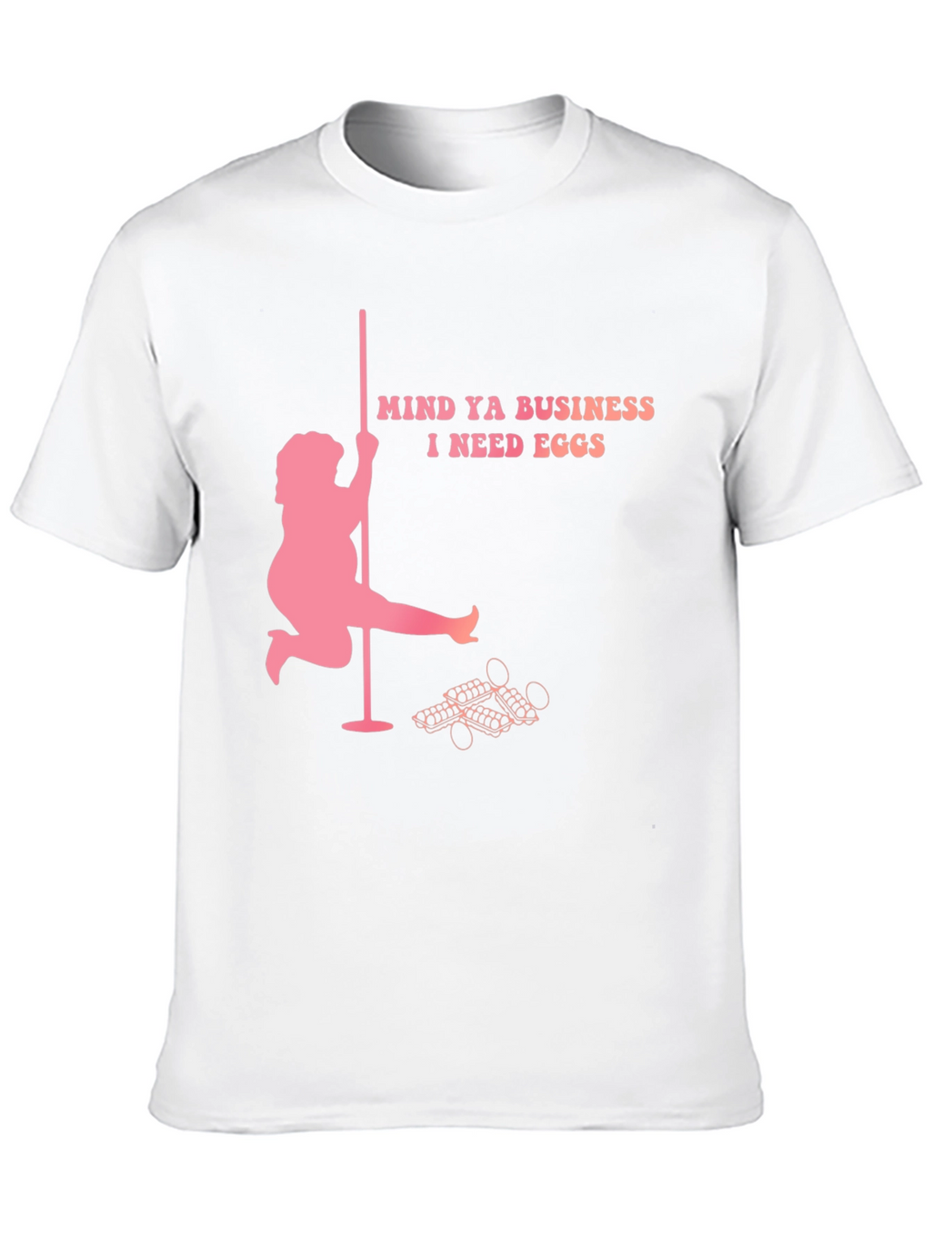 Mind Ya Business I Need Eggs Graphic T-Shirt