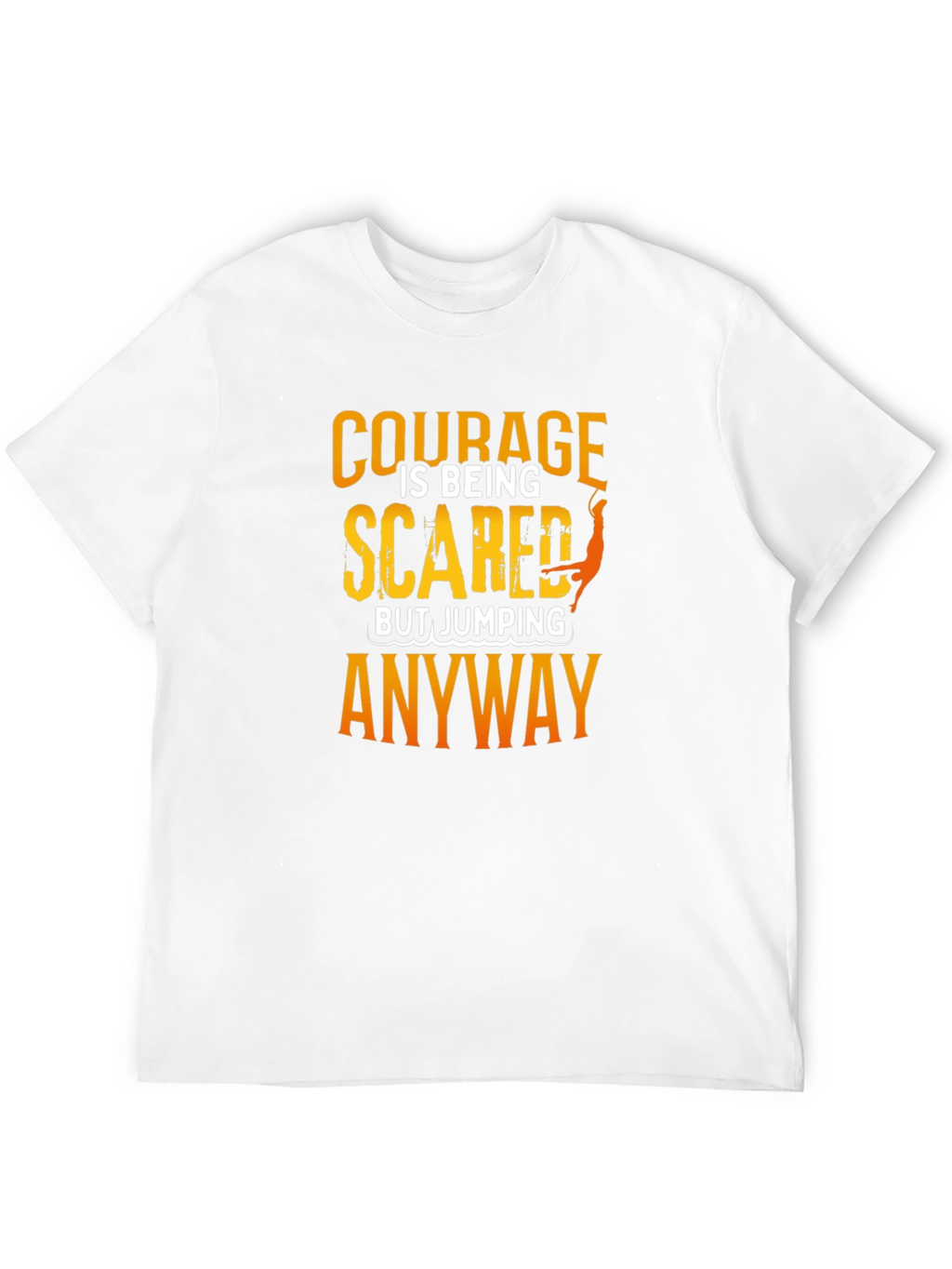 Courage Scared Jumping Anyway T-Shirt