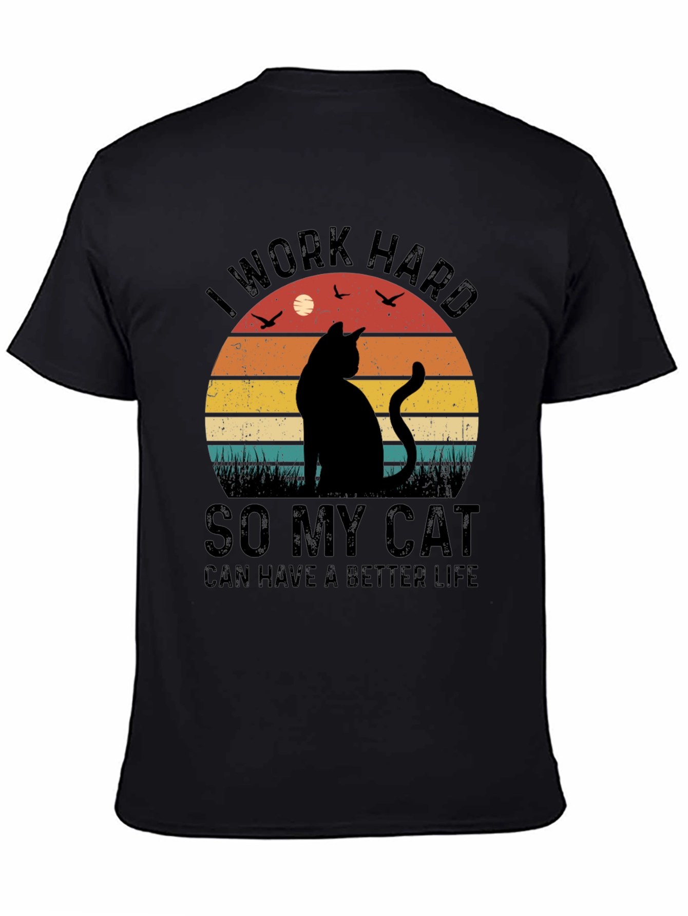 Cat Lover Graphic T-Shirt: I Work Hard for My Cat
