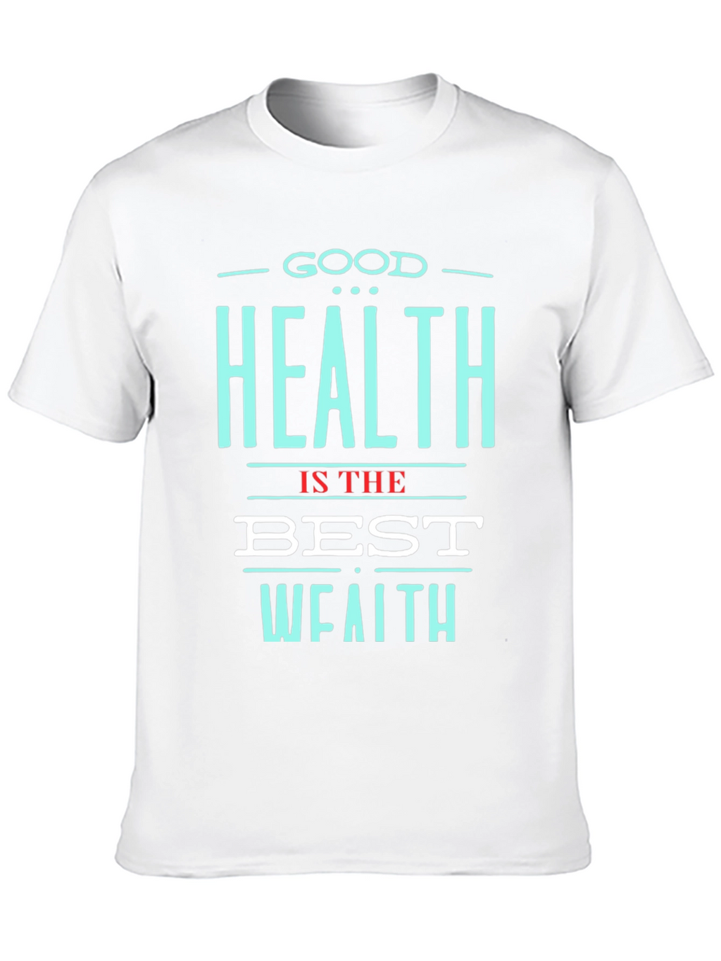 Good Health is the Best Wealth T-Shirt