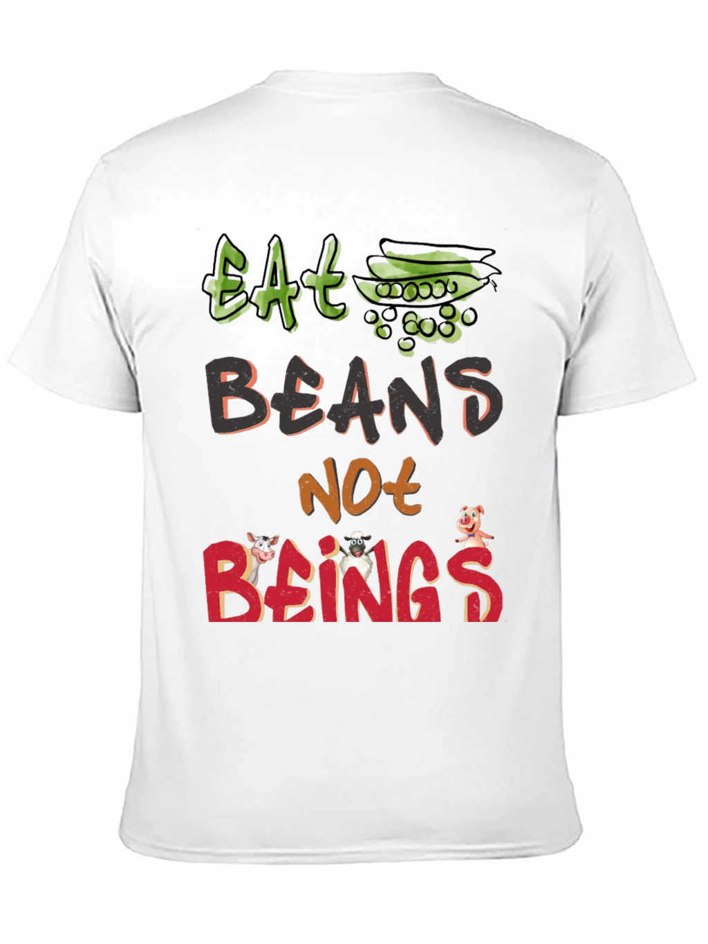 Eat Beans Not Beings T-Shirt - Vegan Animal Rights