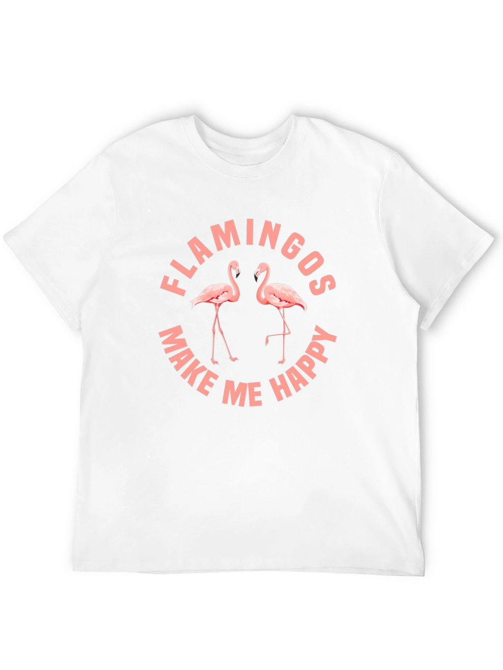 Flamingos Make Me Happy T-Shirt