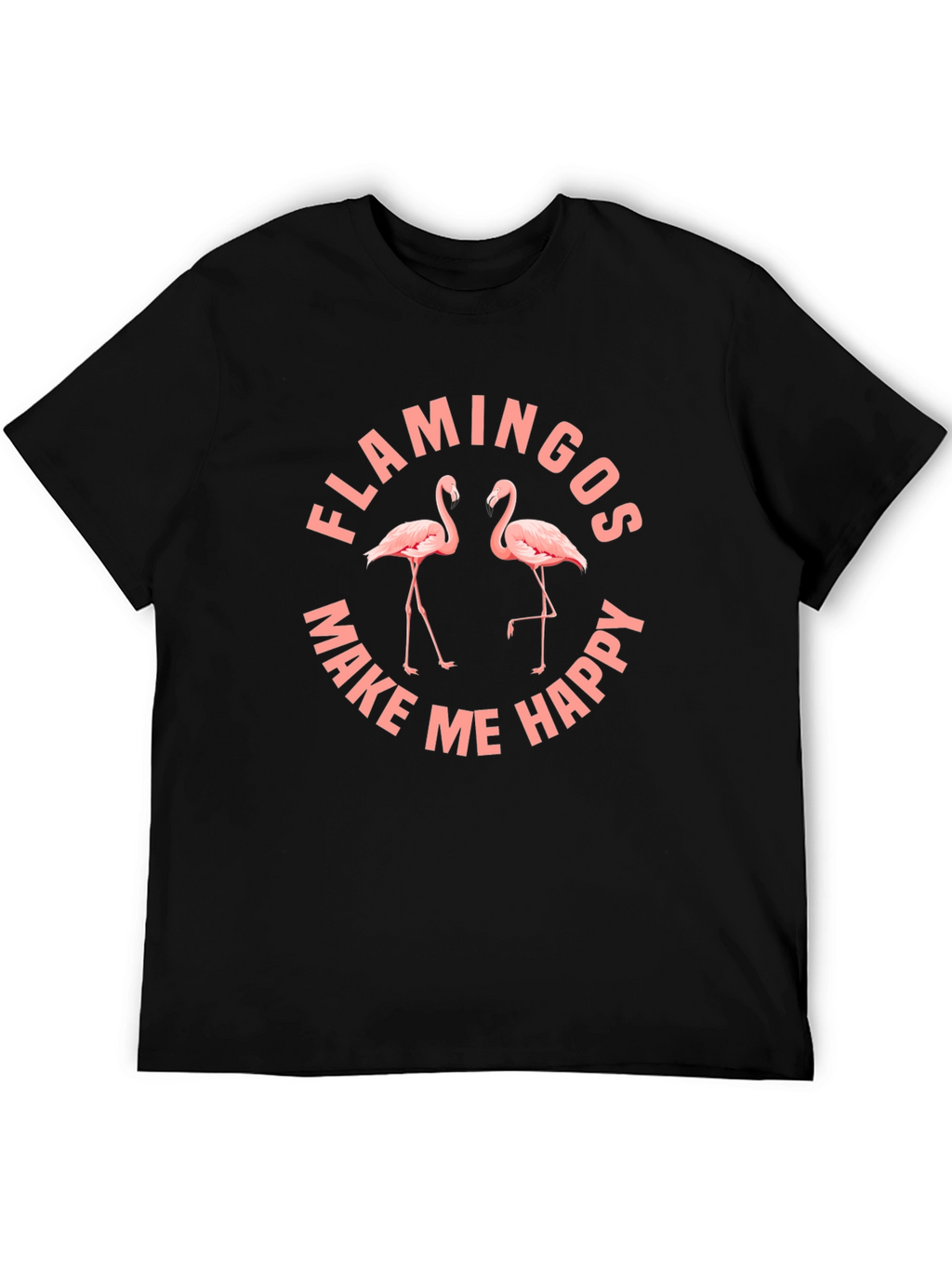 Flamingos Make Me Happy T-Shirt