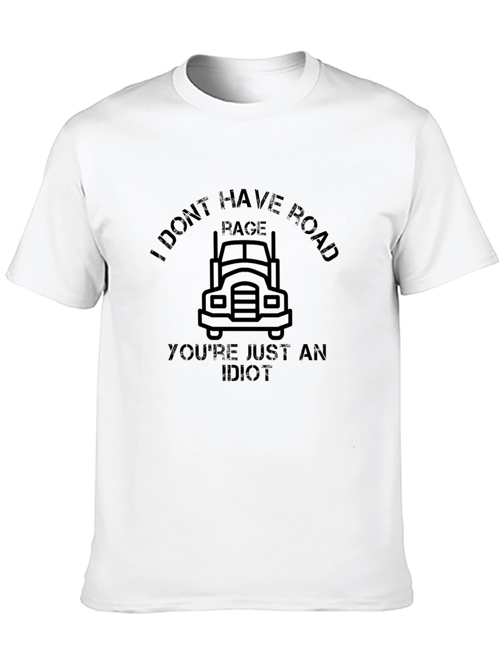 I Dont Have Road Rage T-Shirt