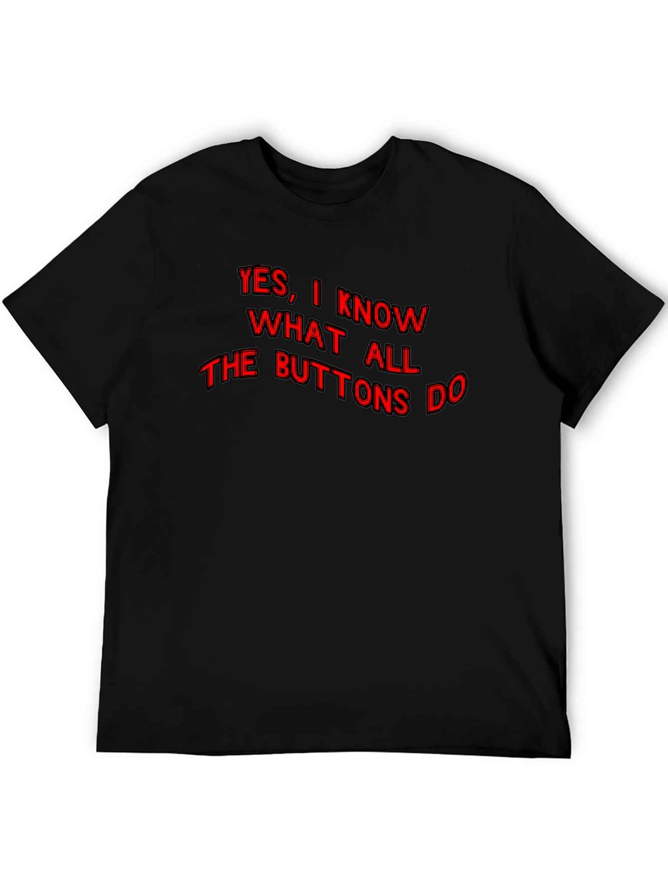 Funny Yes I Know What All the Buttons Do Graphic T-Shirt