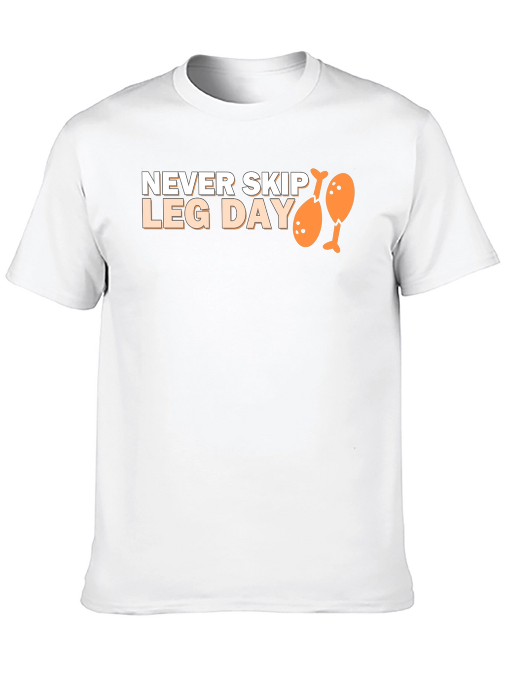 Never Skip Leg Day T-Shirt Funny Gym Tee