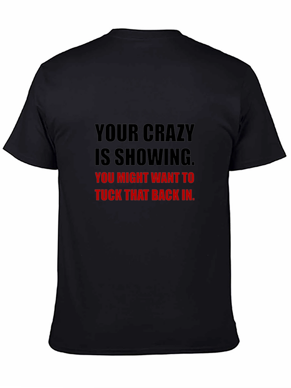 Your Crazy Is Showing Graphic Tee - Black