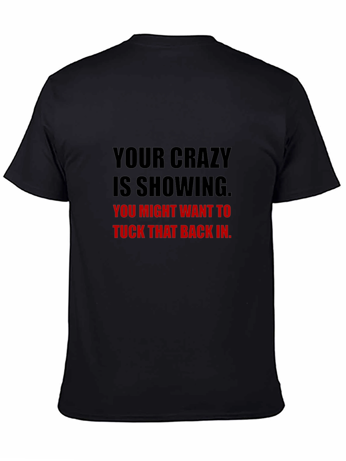 Your Crazy Is Showing Graphic Tee - Black