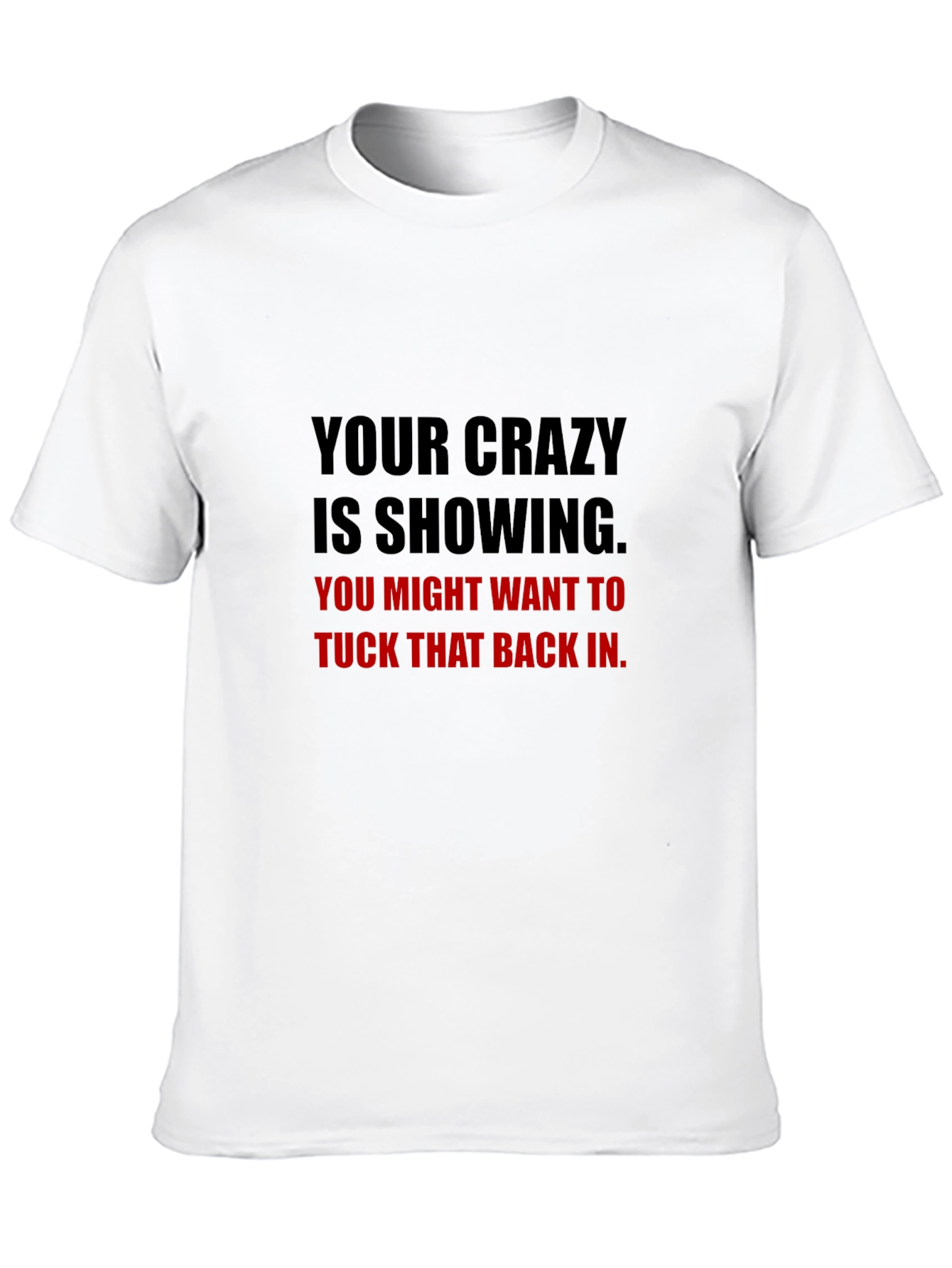 Your Crazy Is Showing Graphic Tee - Black
