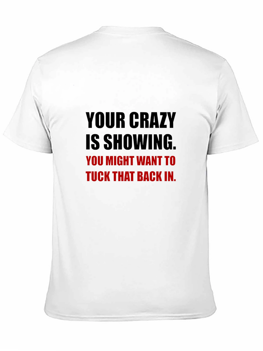 Your Crazy Is Showing Graphic Tee - Black