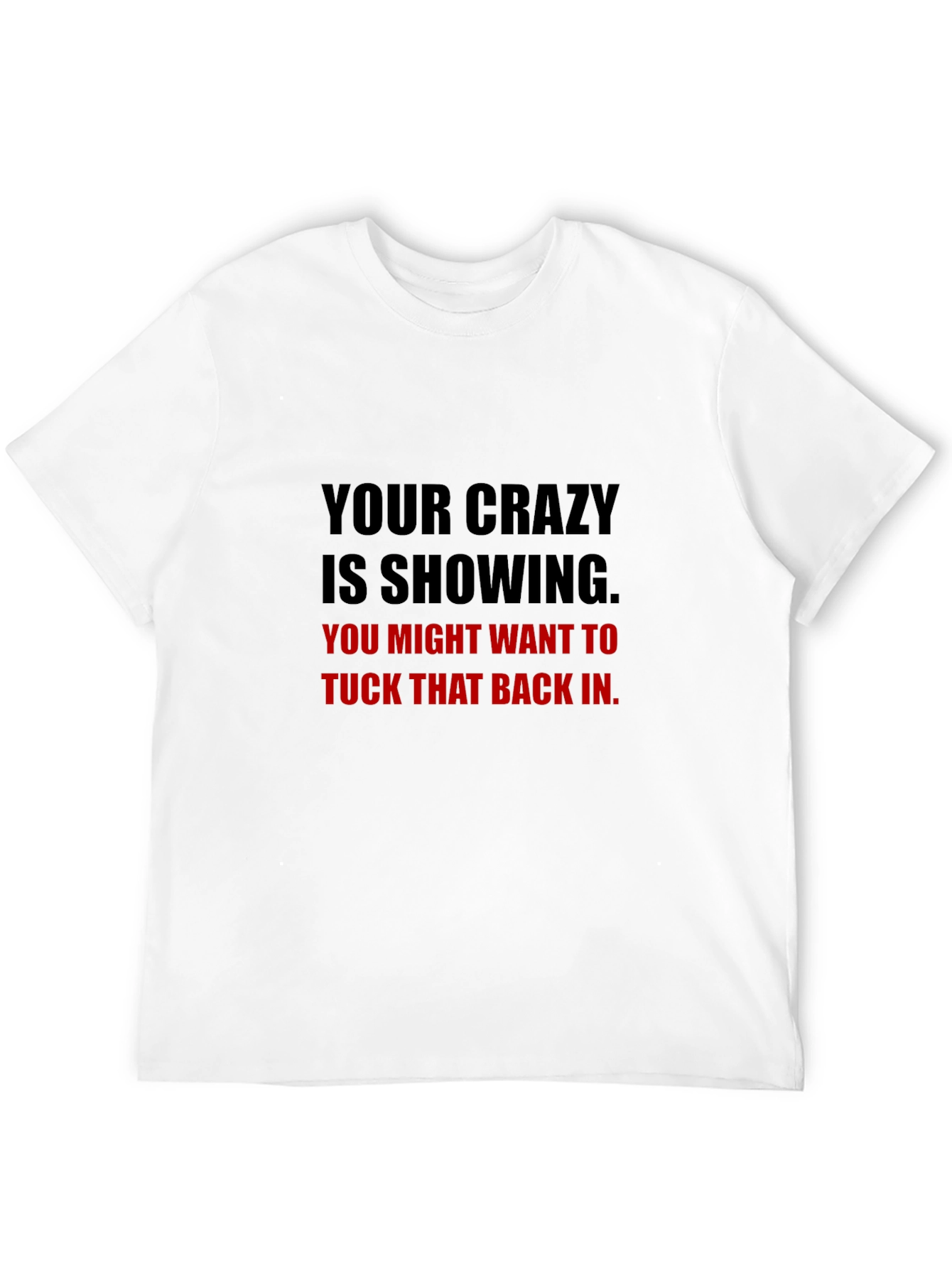 Your Crazy Is Showing Graphic Tee - Black
