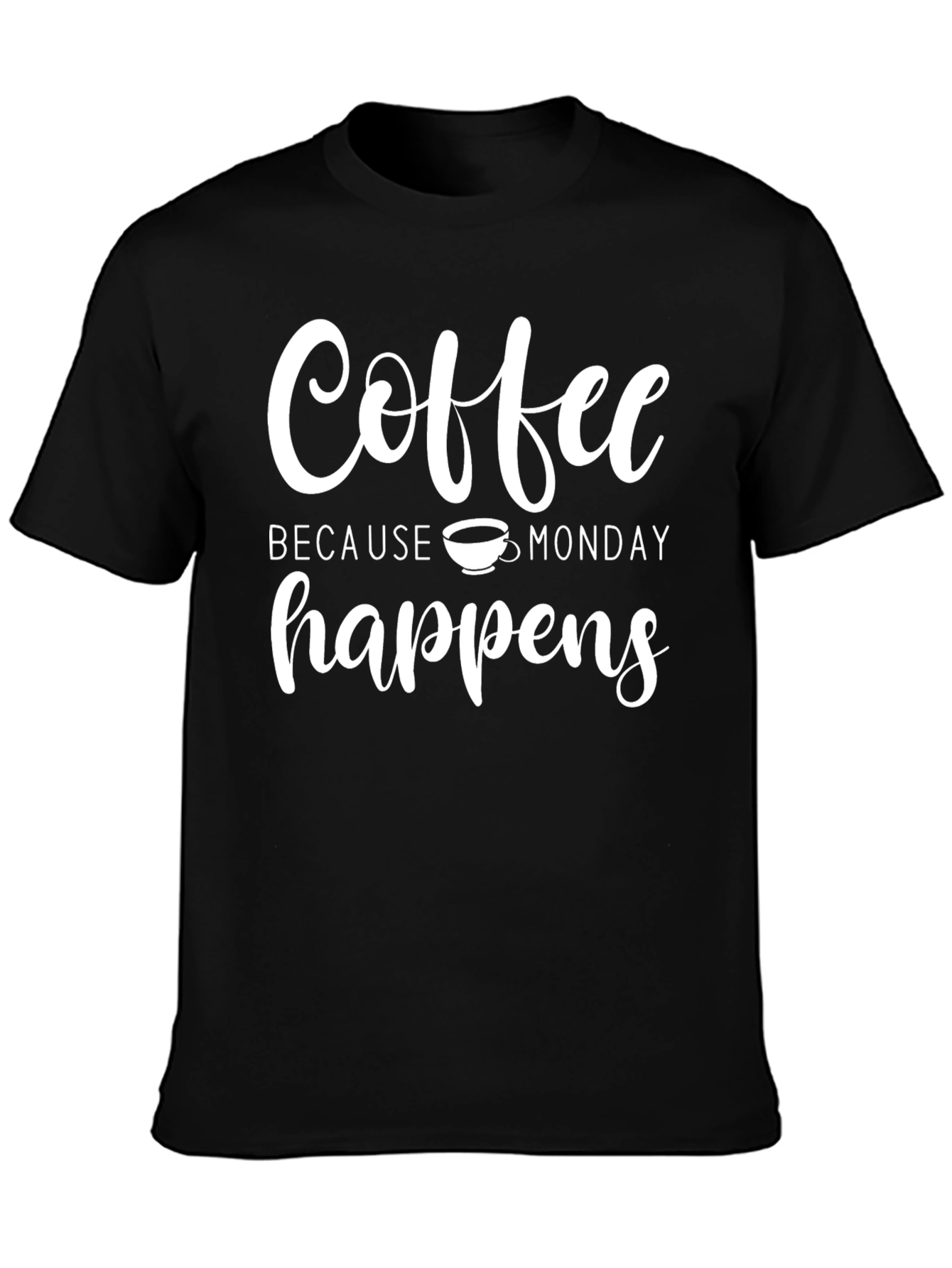 Coffee Because Monday Happens Black T-Shirt