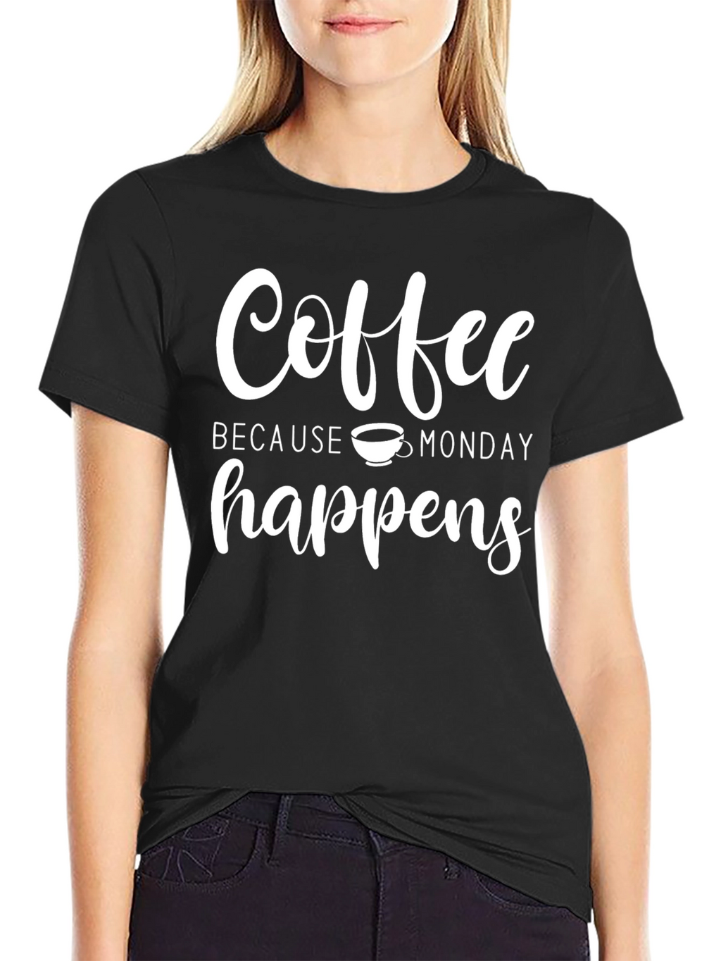 Coffee Because Monday Happens Black T-Shirt
