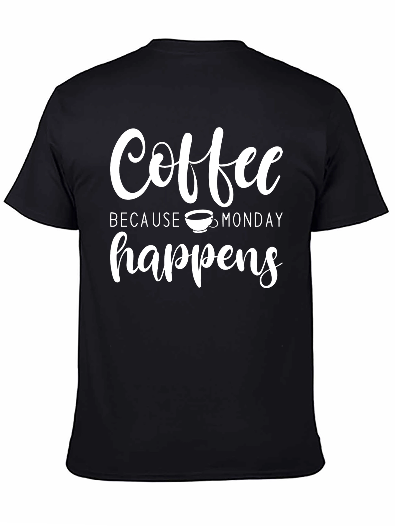Coffee Because Monday Happens Black T-Shirt