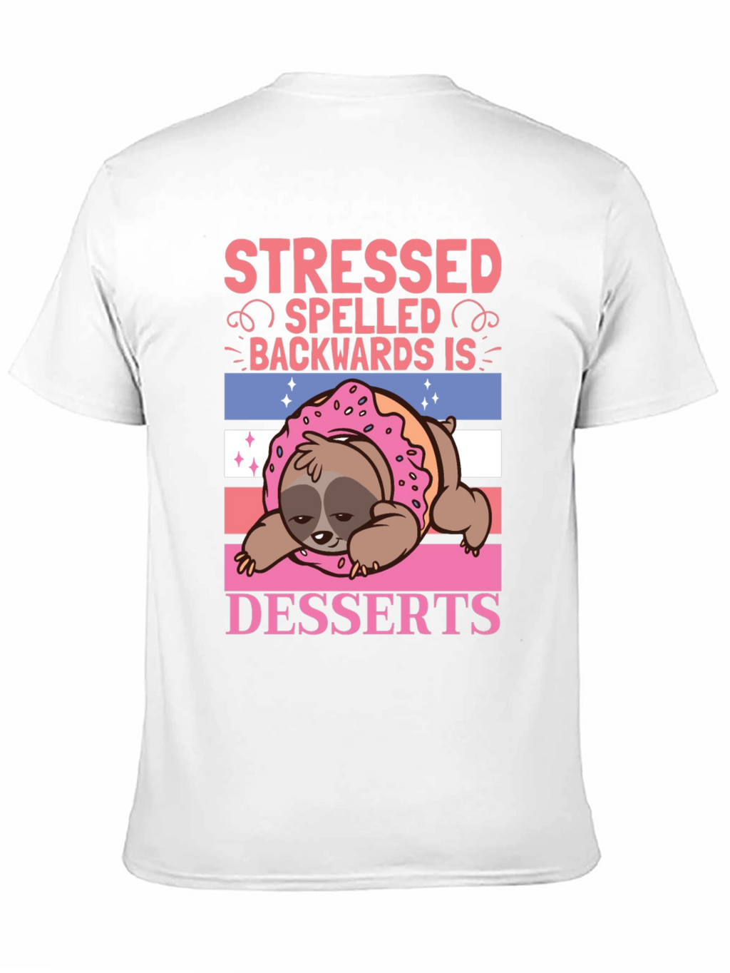 Stressed Backwards Desserts Sloth T-Shirt