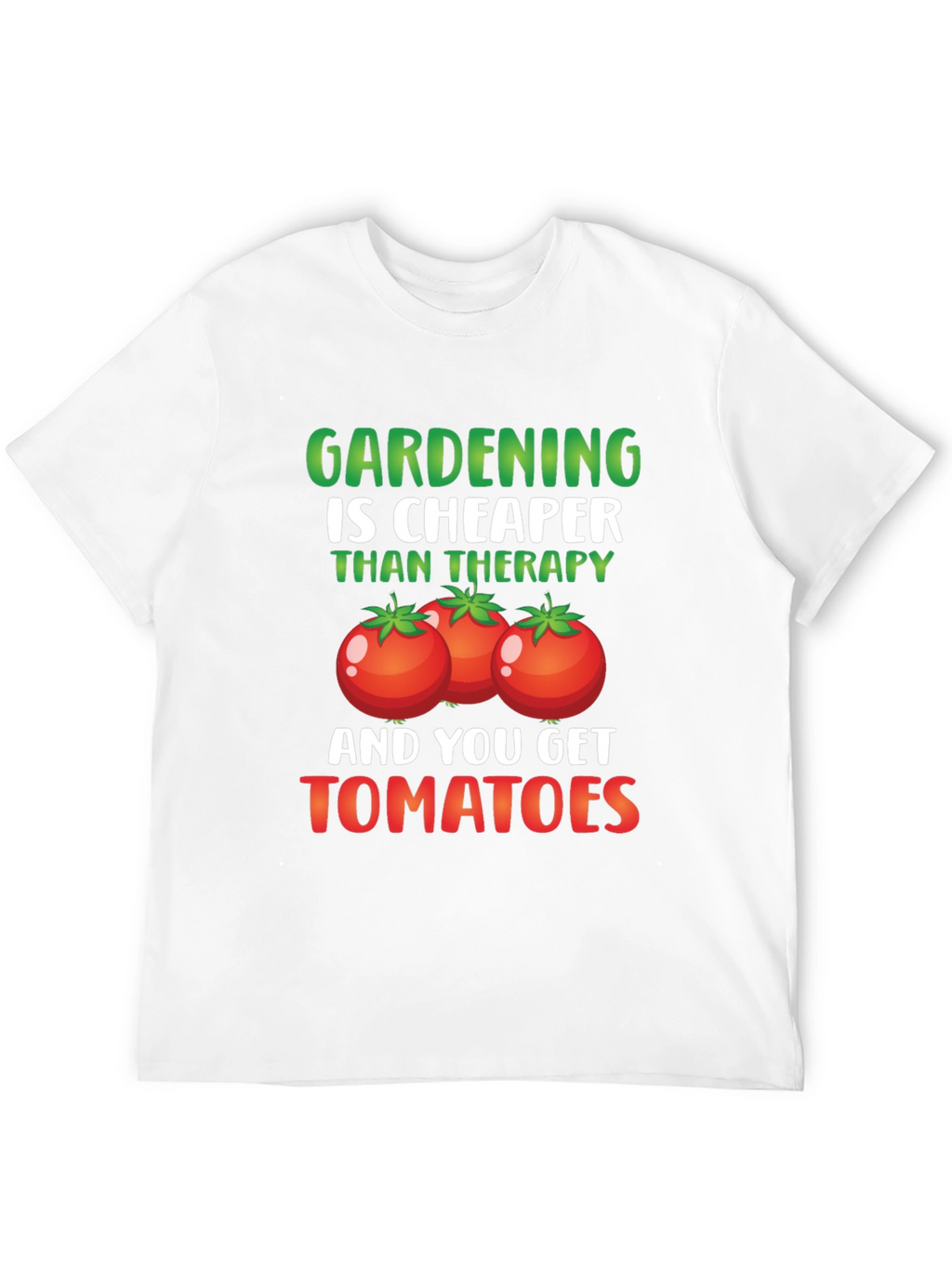 Gardening is Cheaper Than Therapy Tomato Graphic T-Shirt
