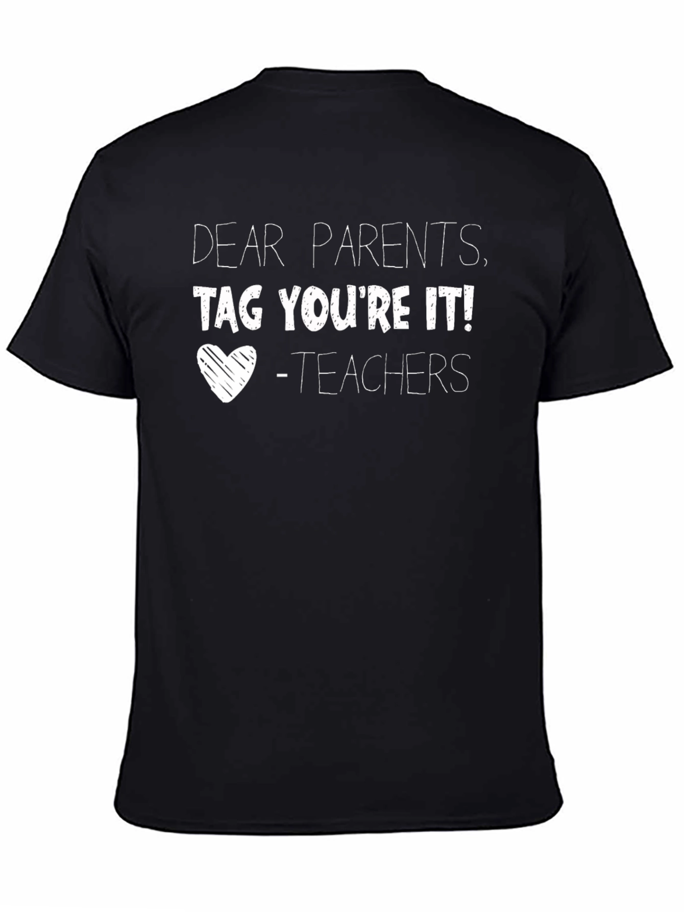 Dear Parents Tag Youre It! T-Shirt