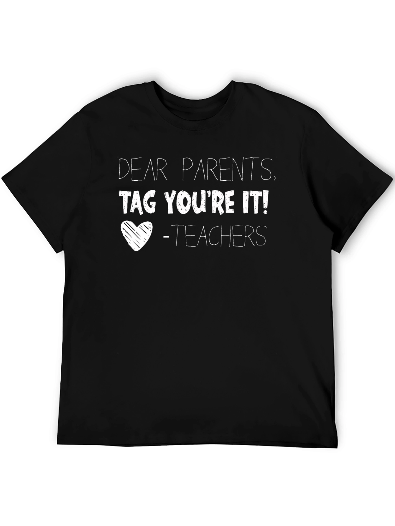 Dear Parents Tag Youre It! T-Shirt