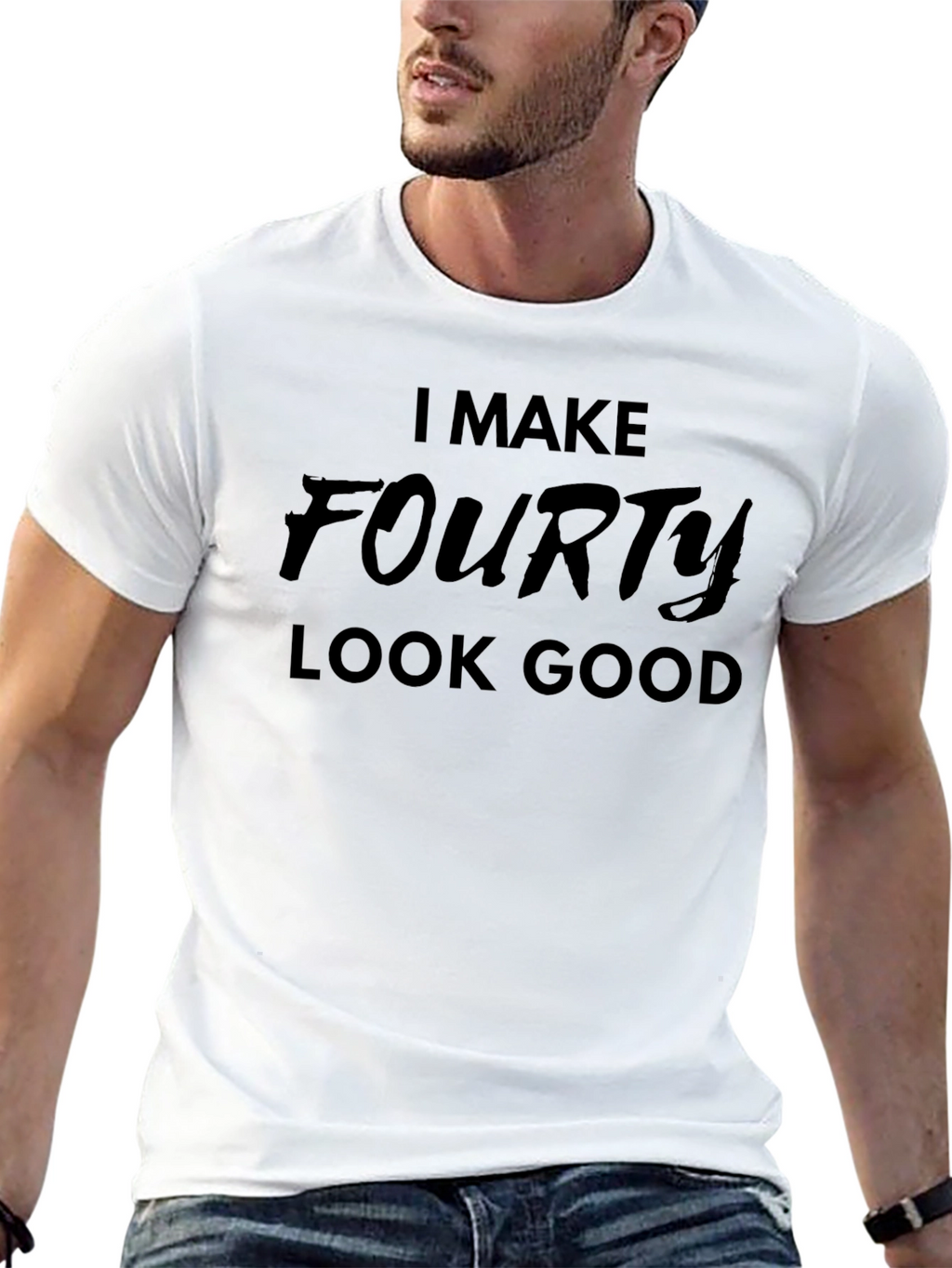 I Make Fourty Look Good - Graphic T-Shirt