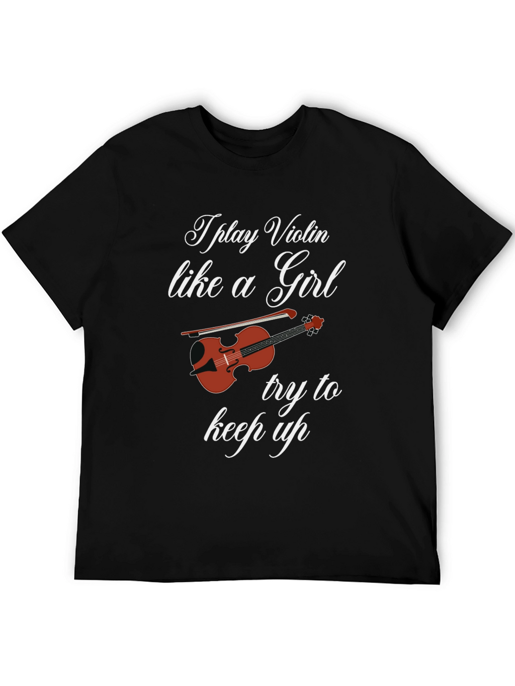 I Play Violin Like a Girl T-Shirt