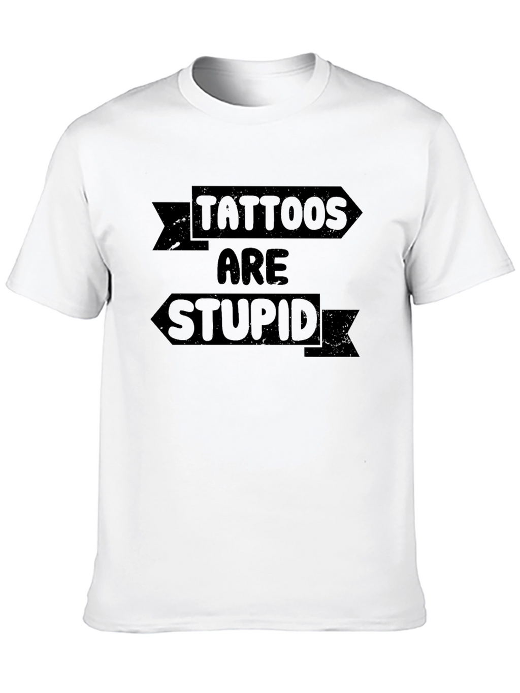Tattoos Are Stupid Graphic Tee - Unisex Crew Neck