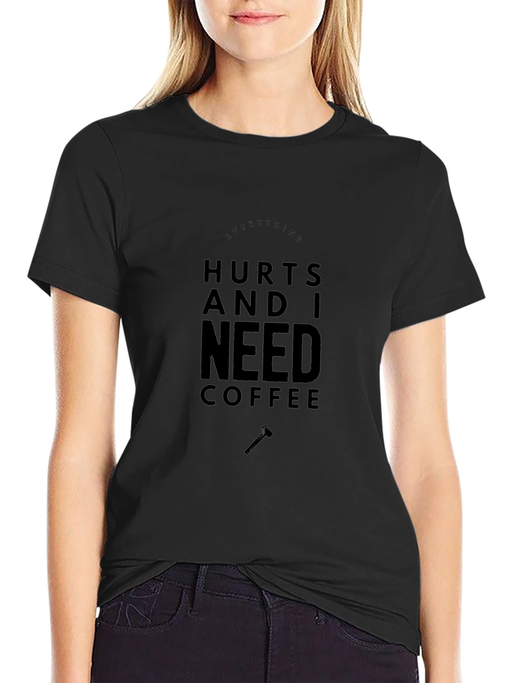Everything Hurts Coffee T-Shirt