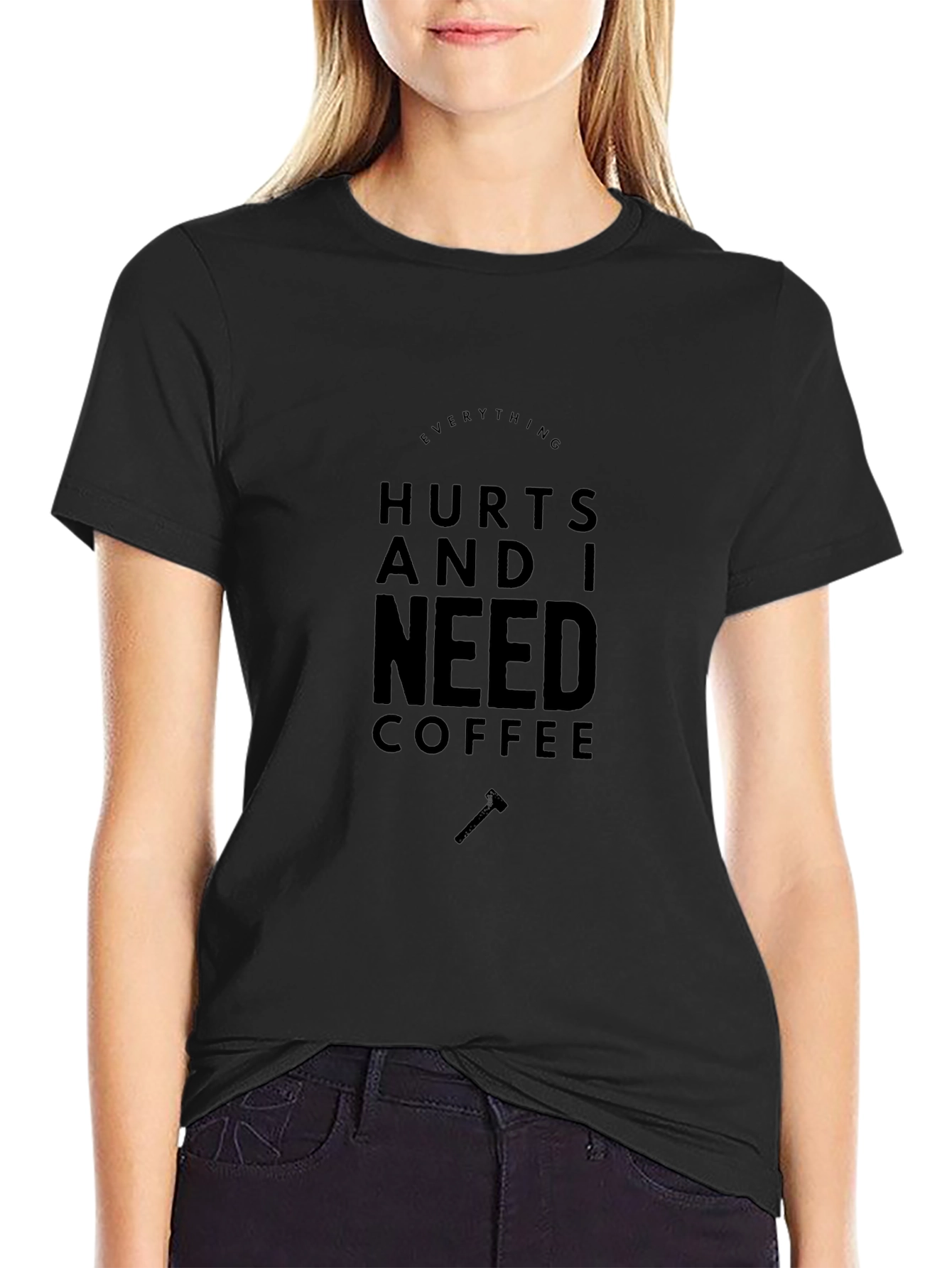 Everything Hurts Coffee T-Shirt