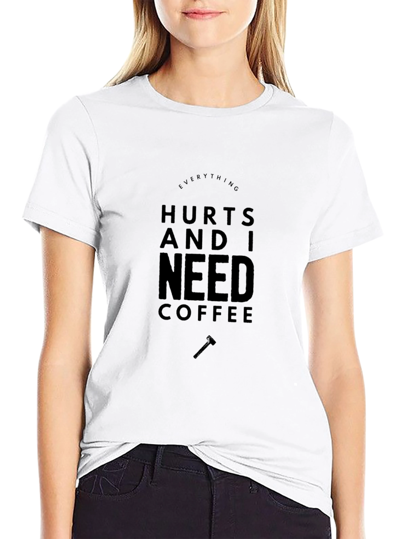 Everything Hurts Coffee T-Shirt