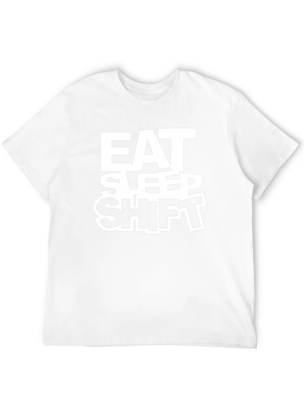 Eat Sleep Shift T-Shirt