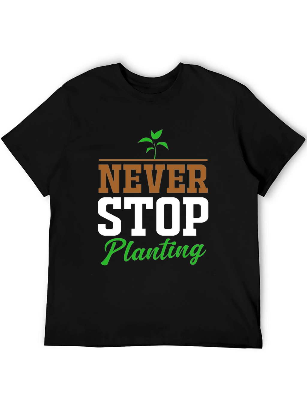 Never Stop Planting Graphic T-Shirt