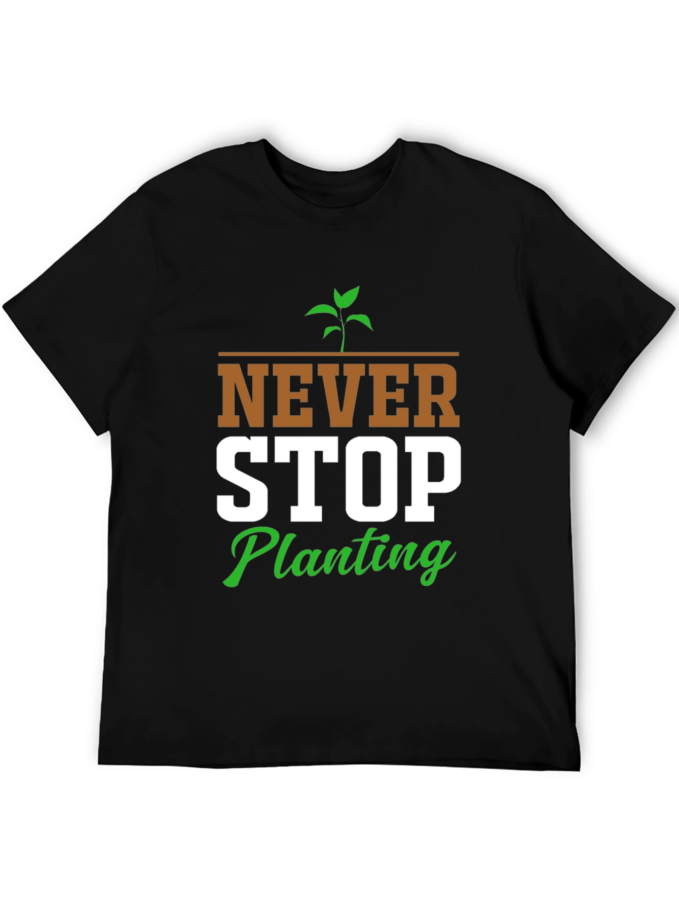 Never Stop Planting Graphic T-Shirt