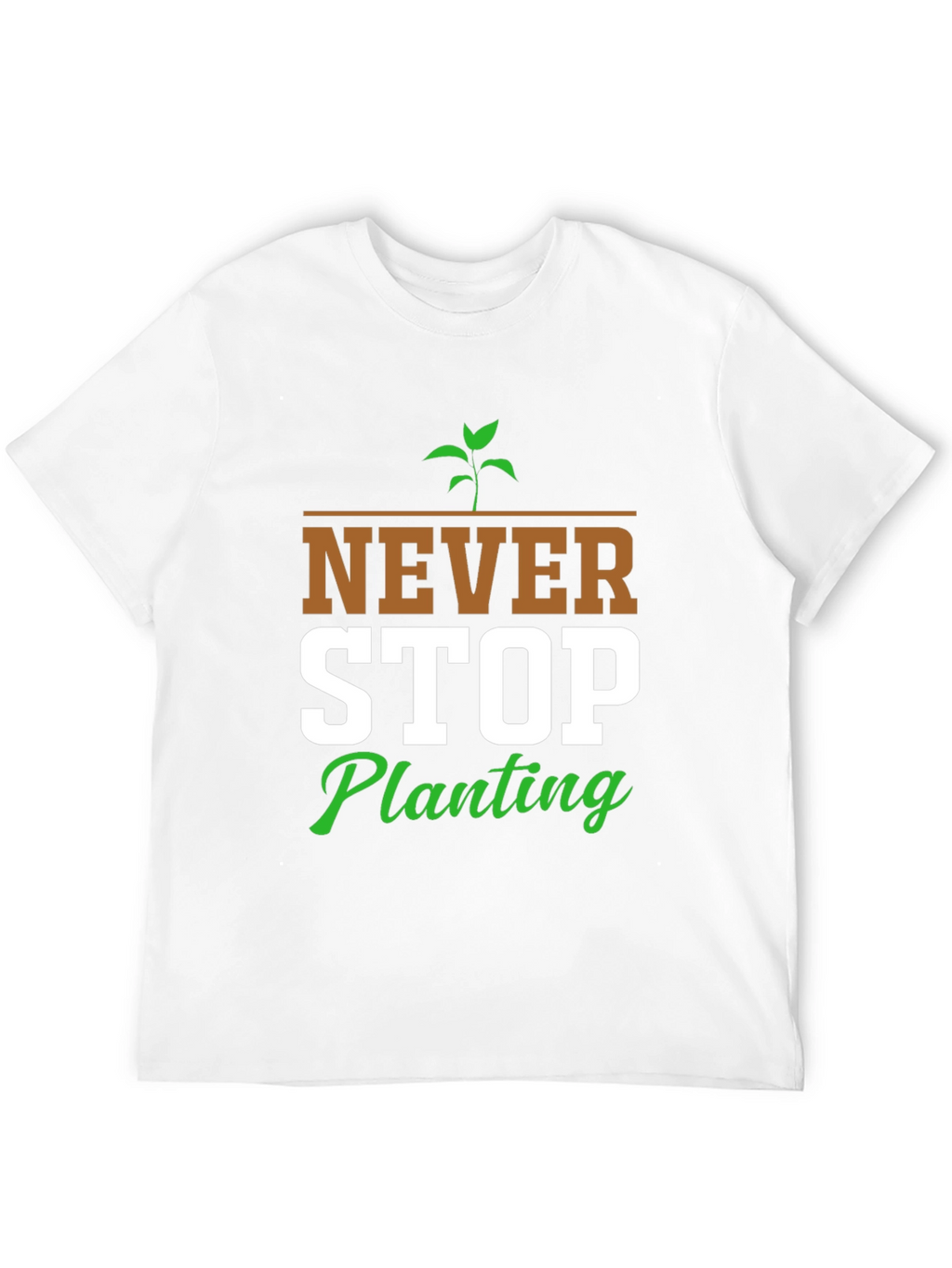Never Stop Planting Graphic T-Shirt